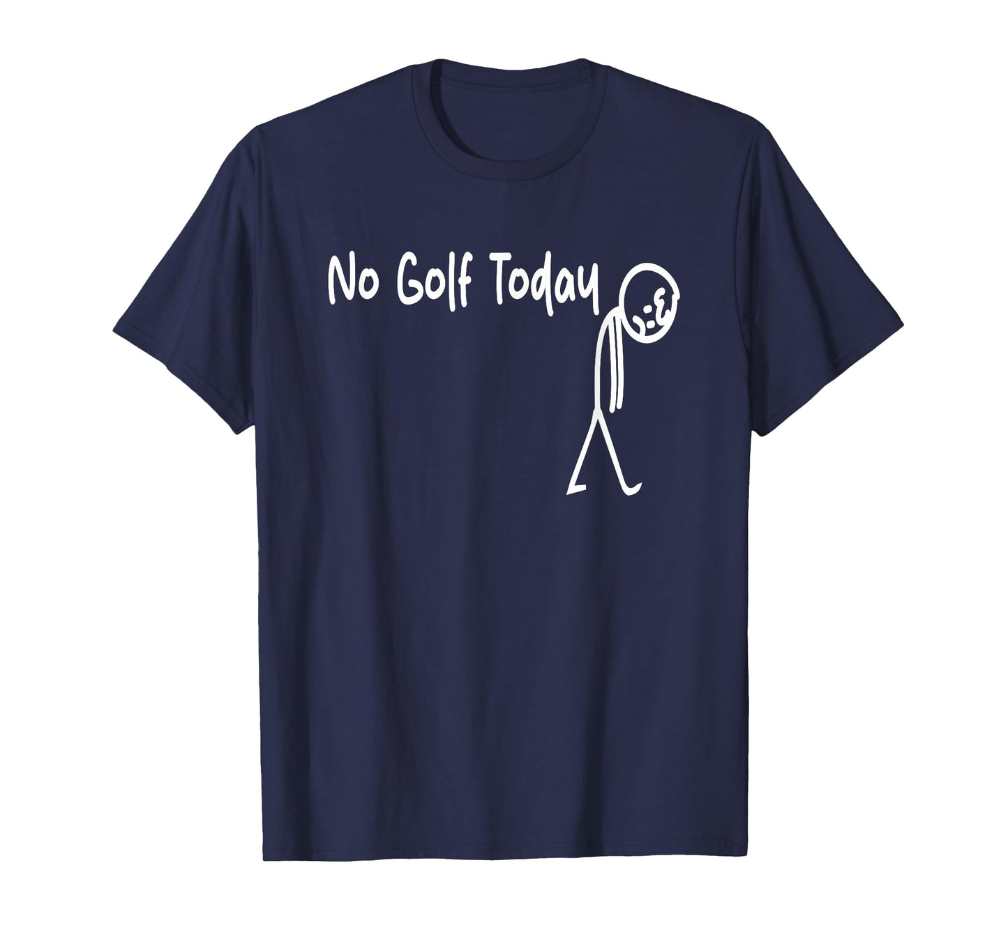 No Golf Today Funny Golfing Stick Man T-Shirt