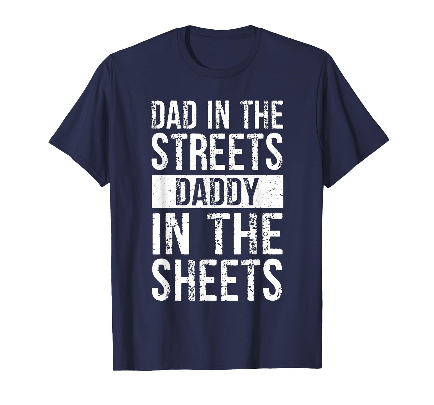 Dad In The Streets Daddy In The Sheets, Presents For Dad T-Shirt