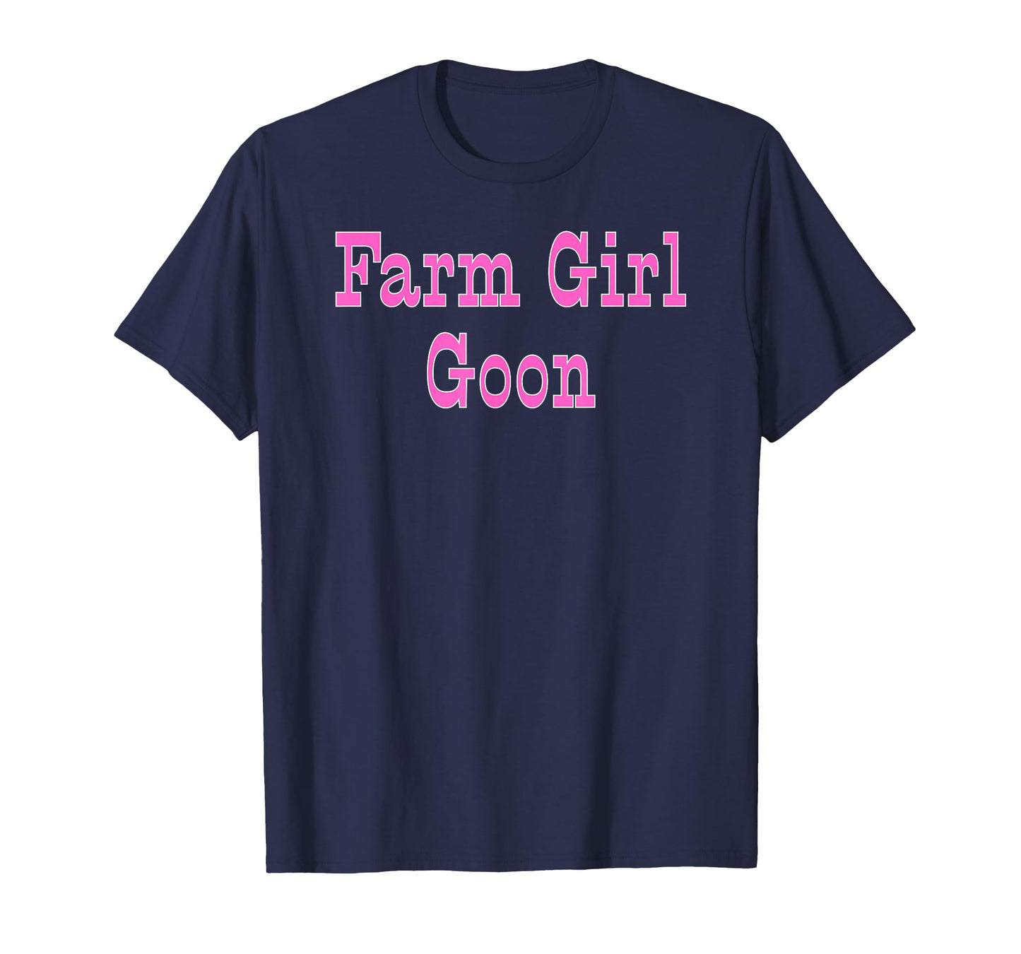 Farm Girl Goon - Pink Gifts for Women T-Shirt