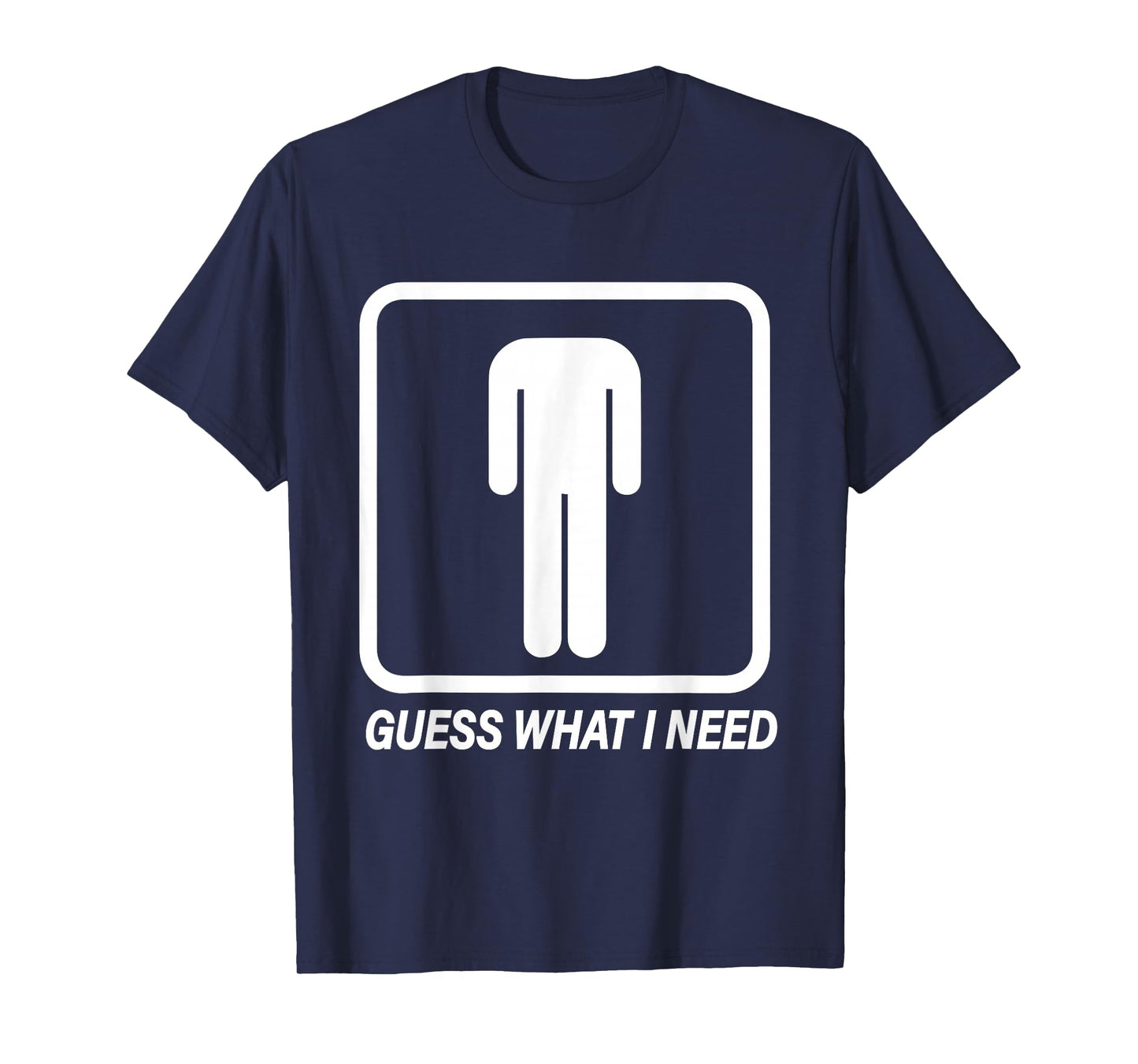 Guess What i Need Funny Adult Sarcastic Swinger Hotwife T-Shirt