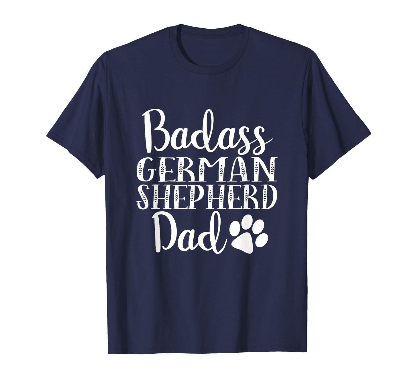 BadAss German Shepherd Dad Funny Dog owners gift T-Shirt
