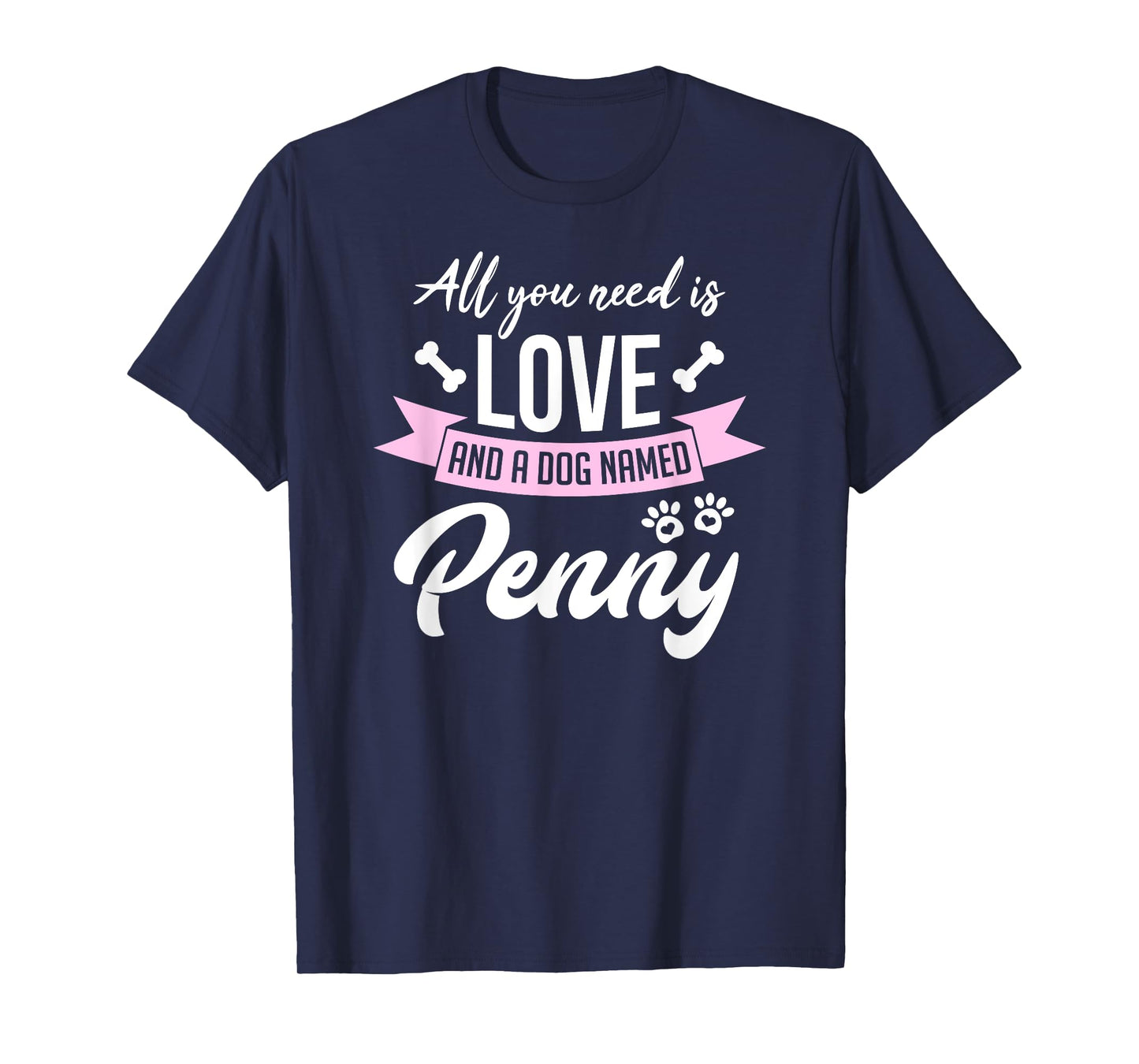 All You Need Is Love And A Dog Named Penny Owner T-Shirt T-Shirt