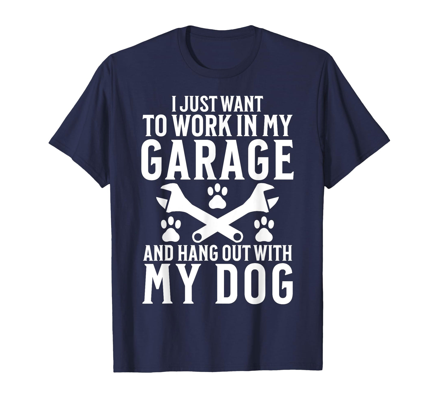 I Just Want to Work in Garage and Hang out With My Dog Lover Men Women T-Shirt