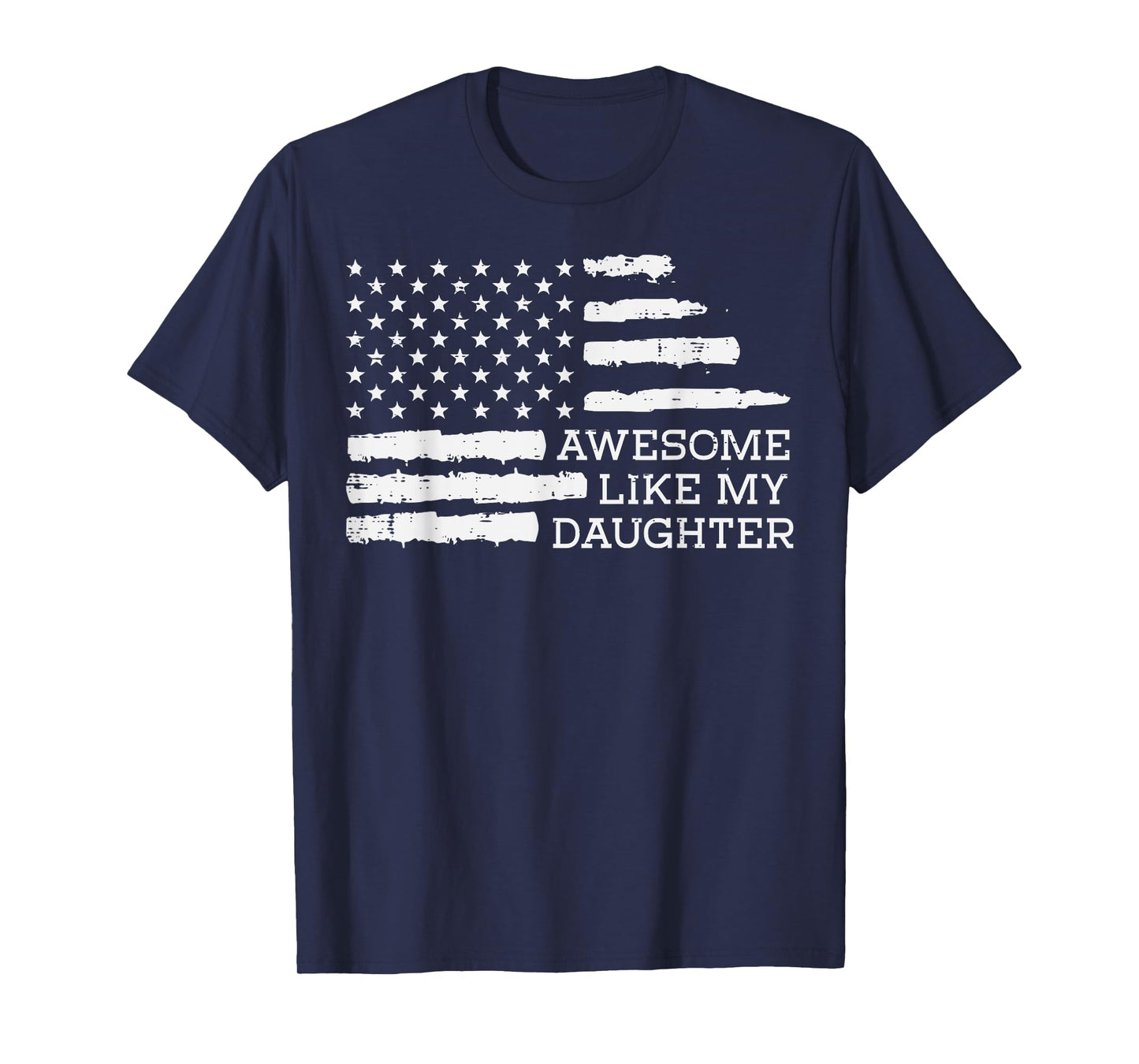 Awesome Like Daughter USA Flag Fathers Day Dad Papa Patriot T-Shirt