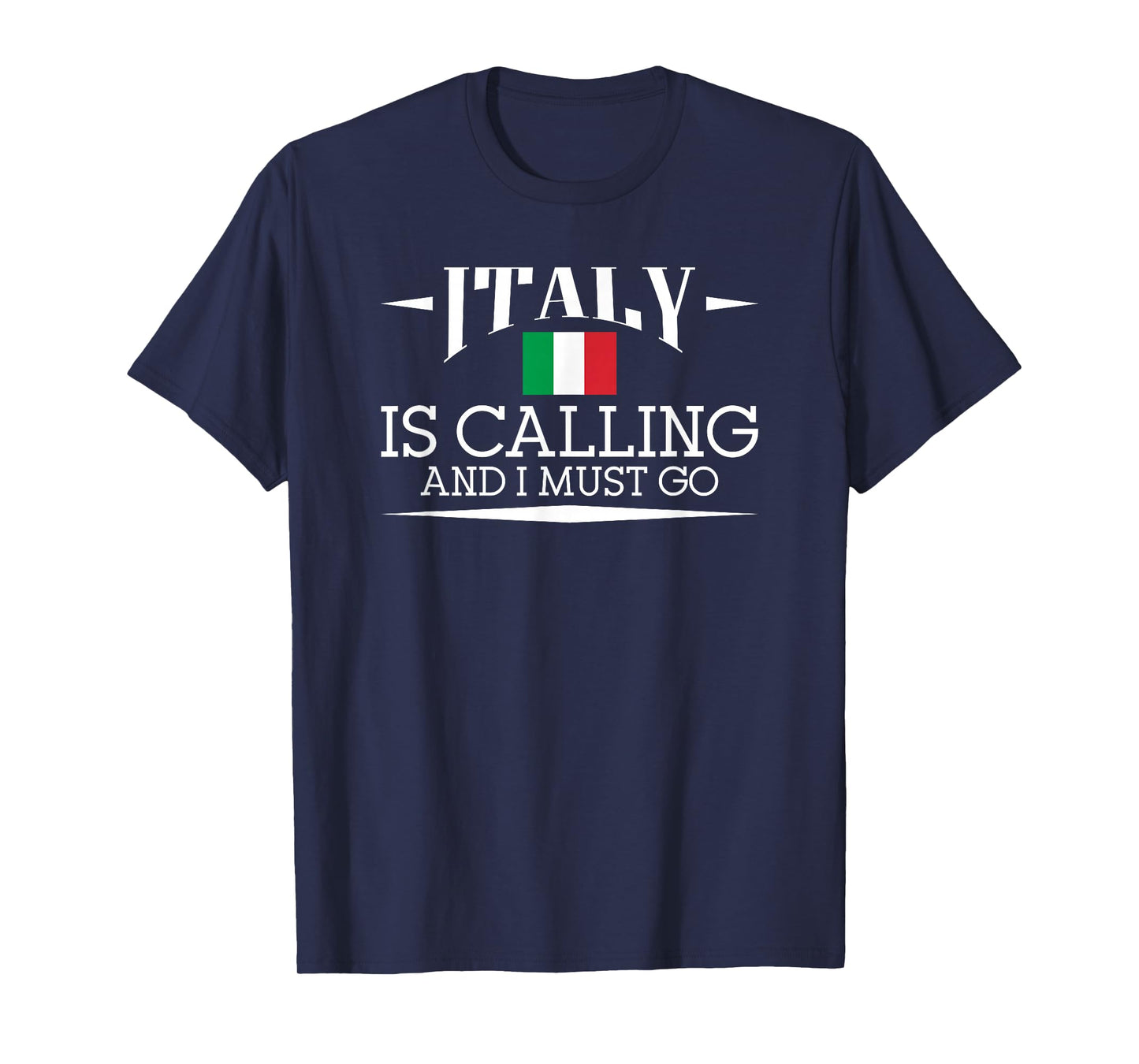 Italy Is Calling And I Must Go - Italy Holiday Travel T-Shirt