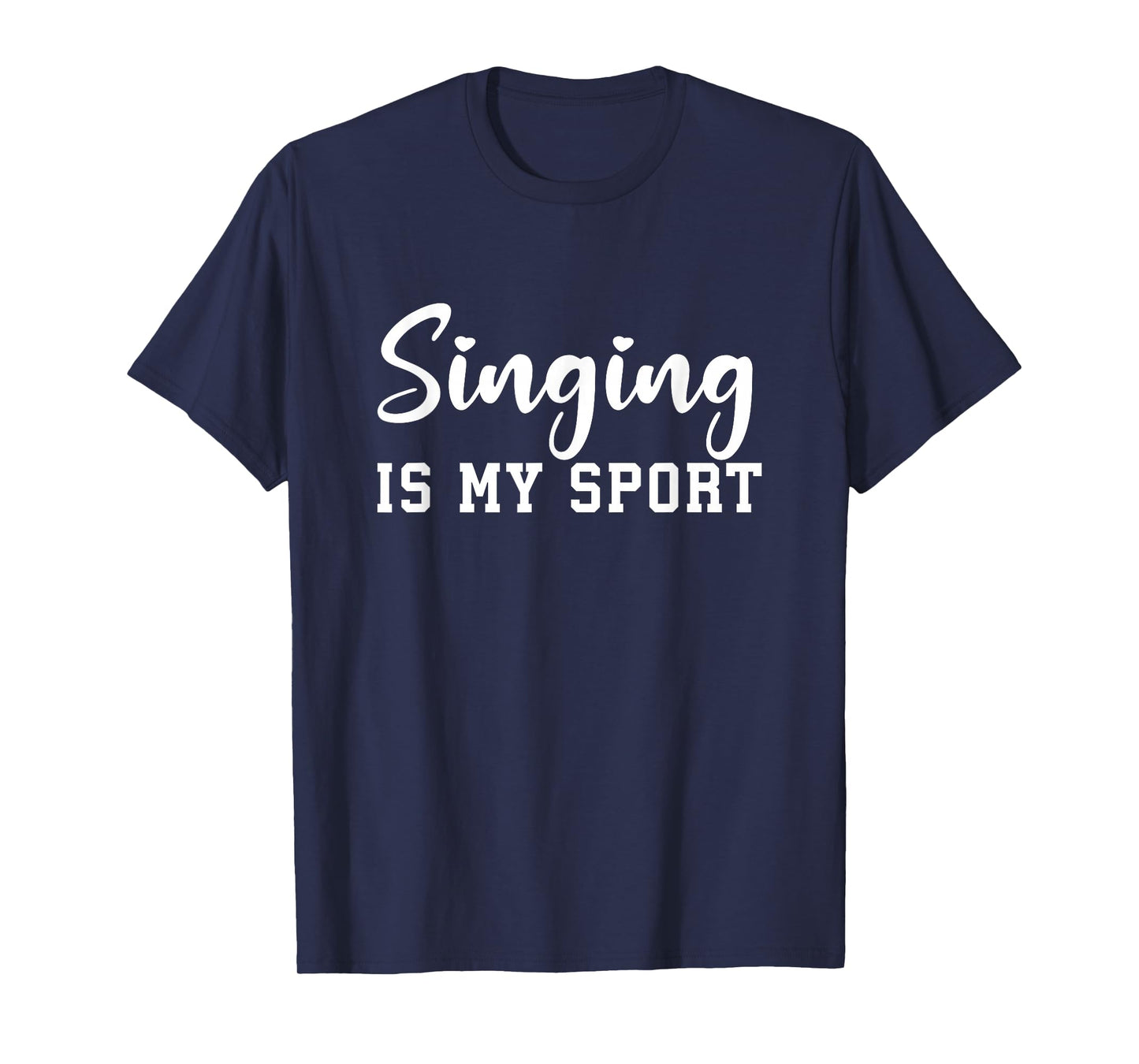 Singing Is My Sport Funny Singing Teacher Singers T-Shirt