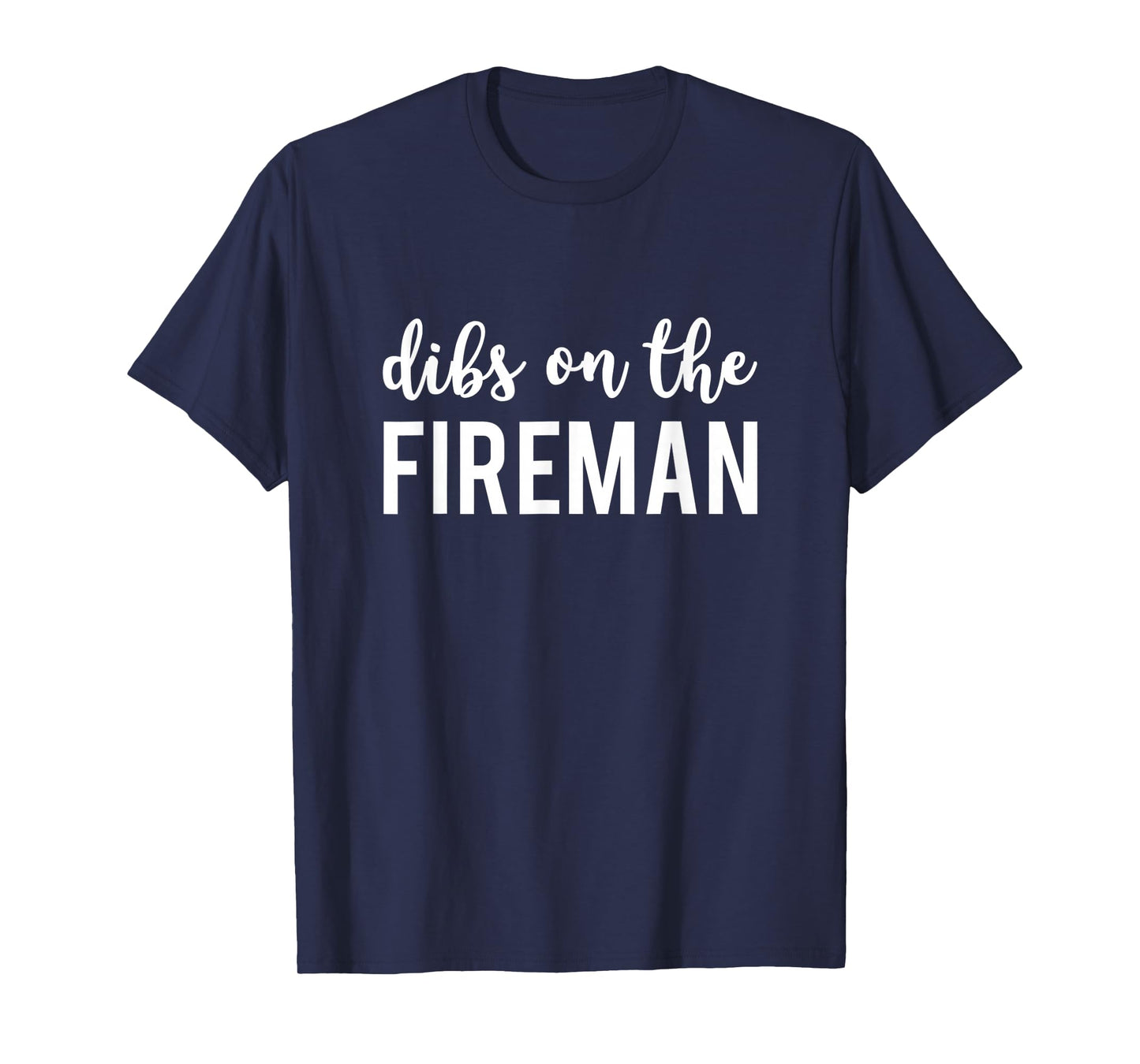 Dibs On The Fireman Funny Fireman s Wife T-Shirt
