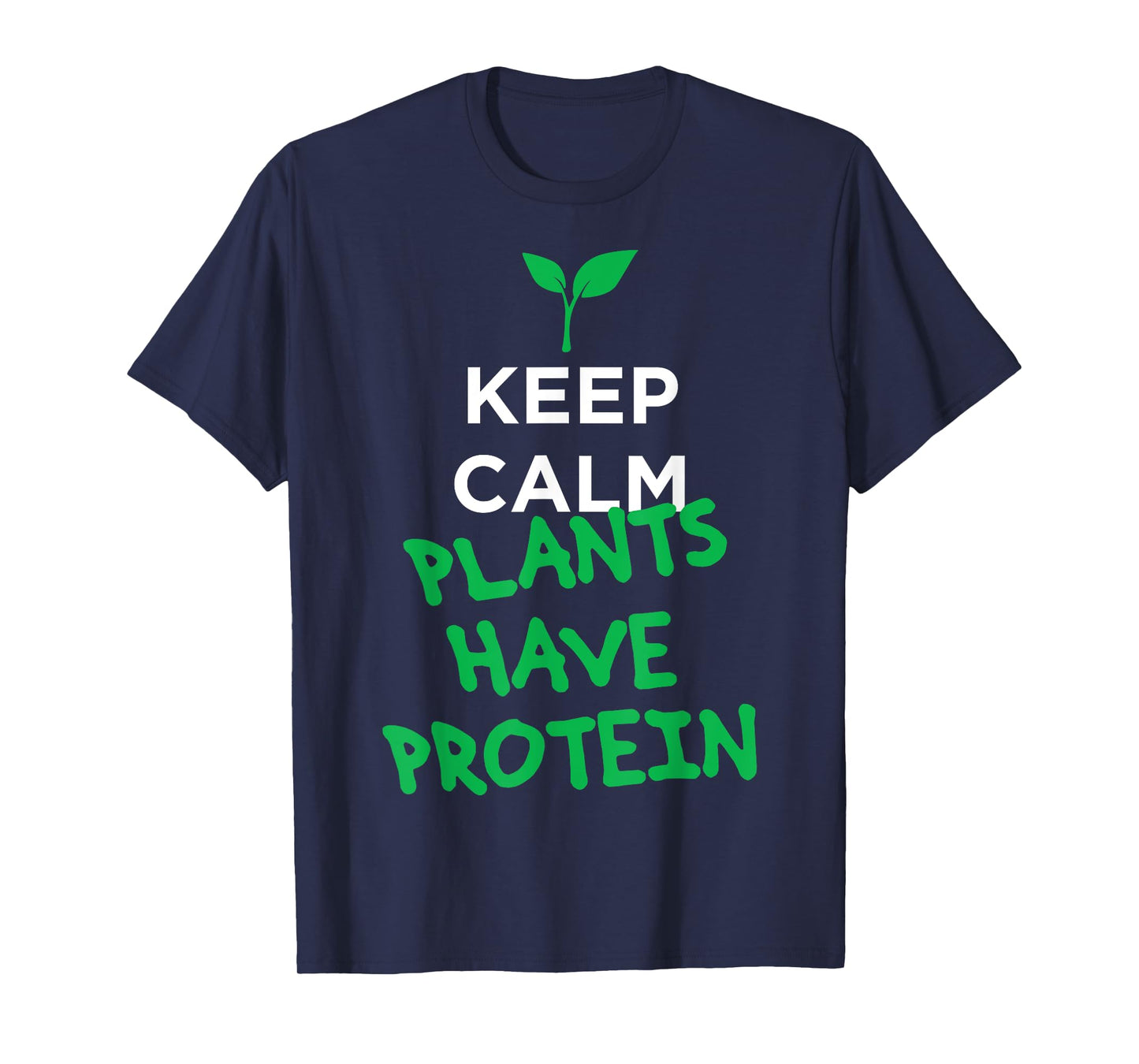 Keep calm plants have protein vegan t-shirt T-Shirt