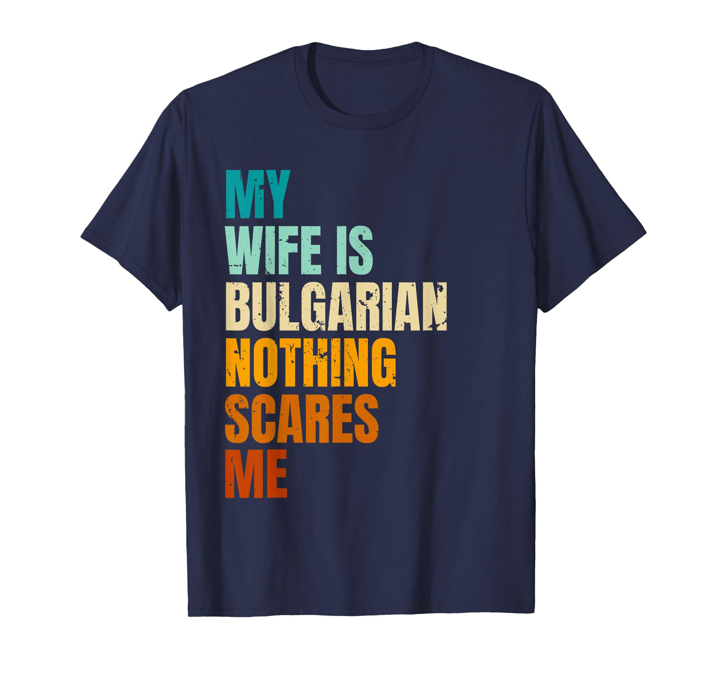 My Wife Is Bulgarian Nothing Scares Me Funny Husband T-Shirt