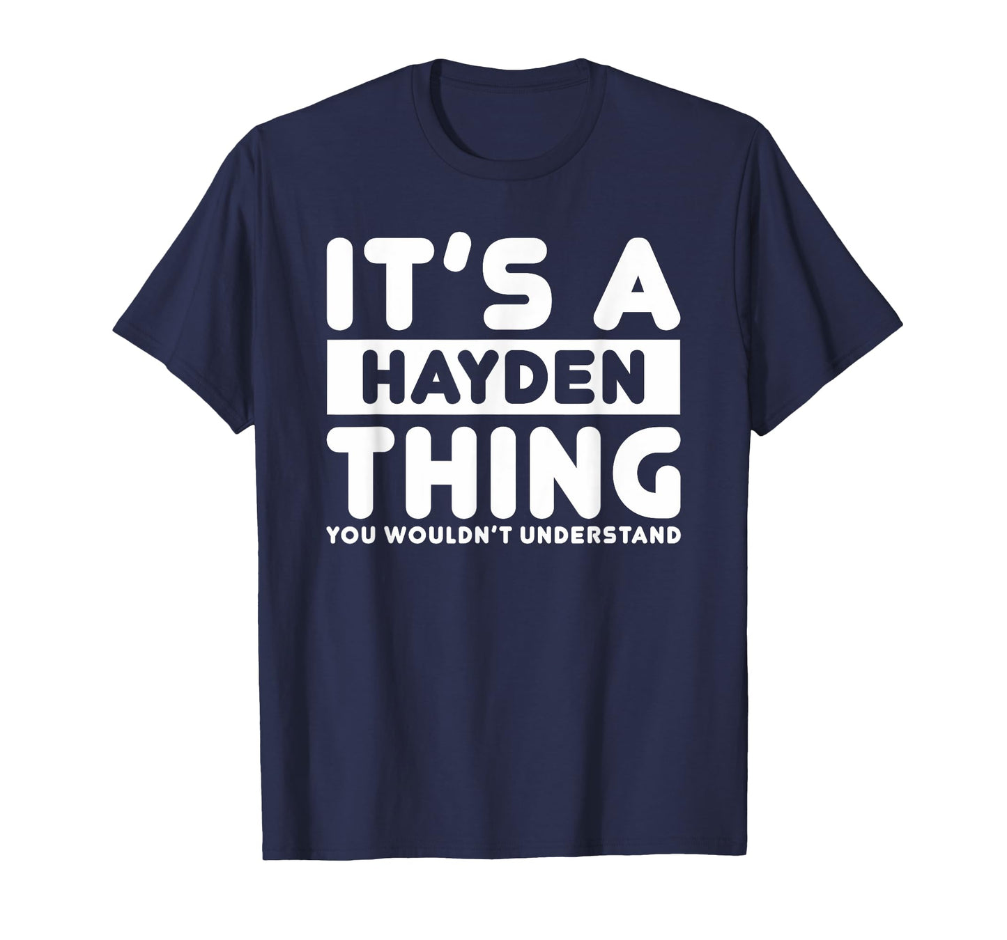 It's A Hayden Thing You Wouldn't Understand Hayden Name T-Shirt