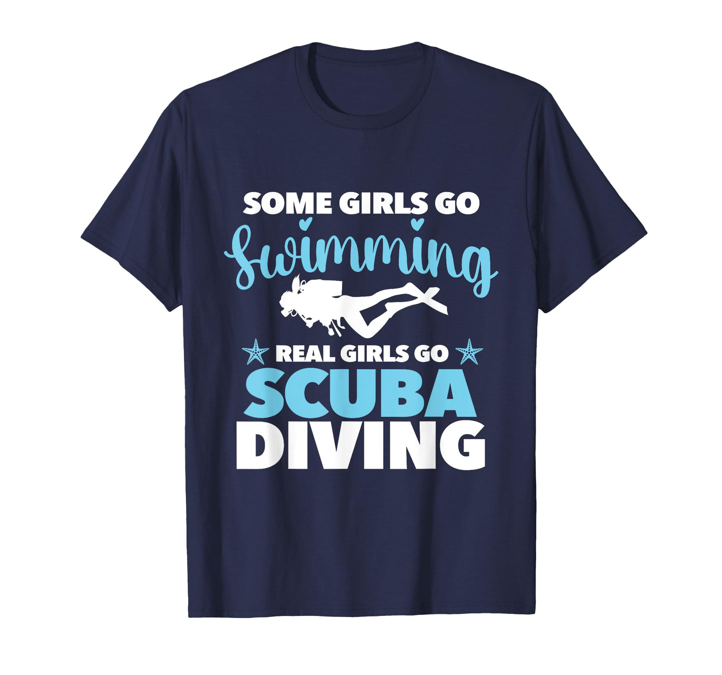 Real Girls Go Scuba Diving - Scuba Diver Swimming Snorkeling T-Shirt