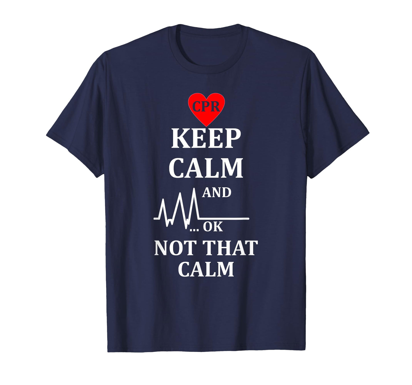 Cpr Instructor TShirt First Aid Keep Calm Not That Calm Tee
