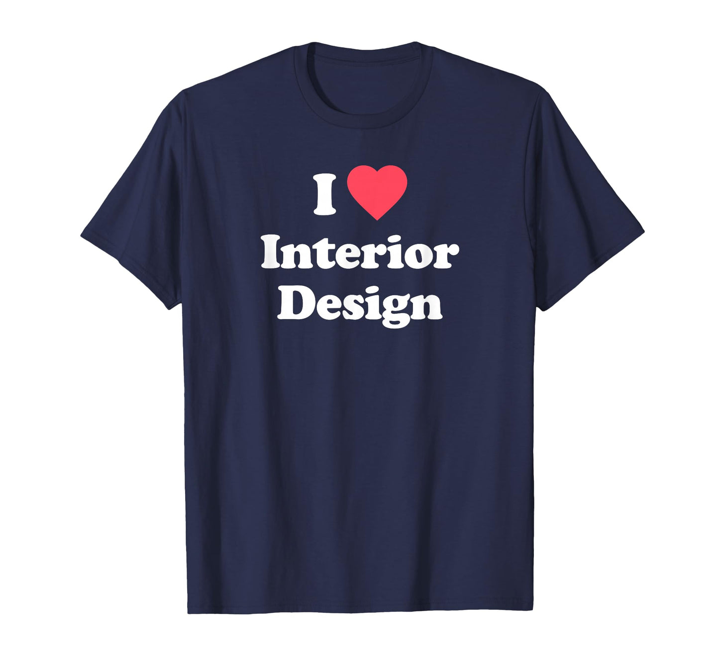Love - Cute Interior Design / Interior Designer T-Shirt