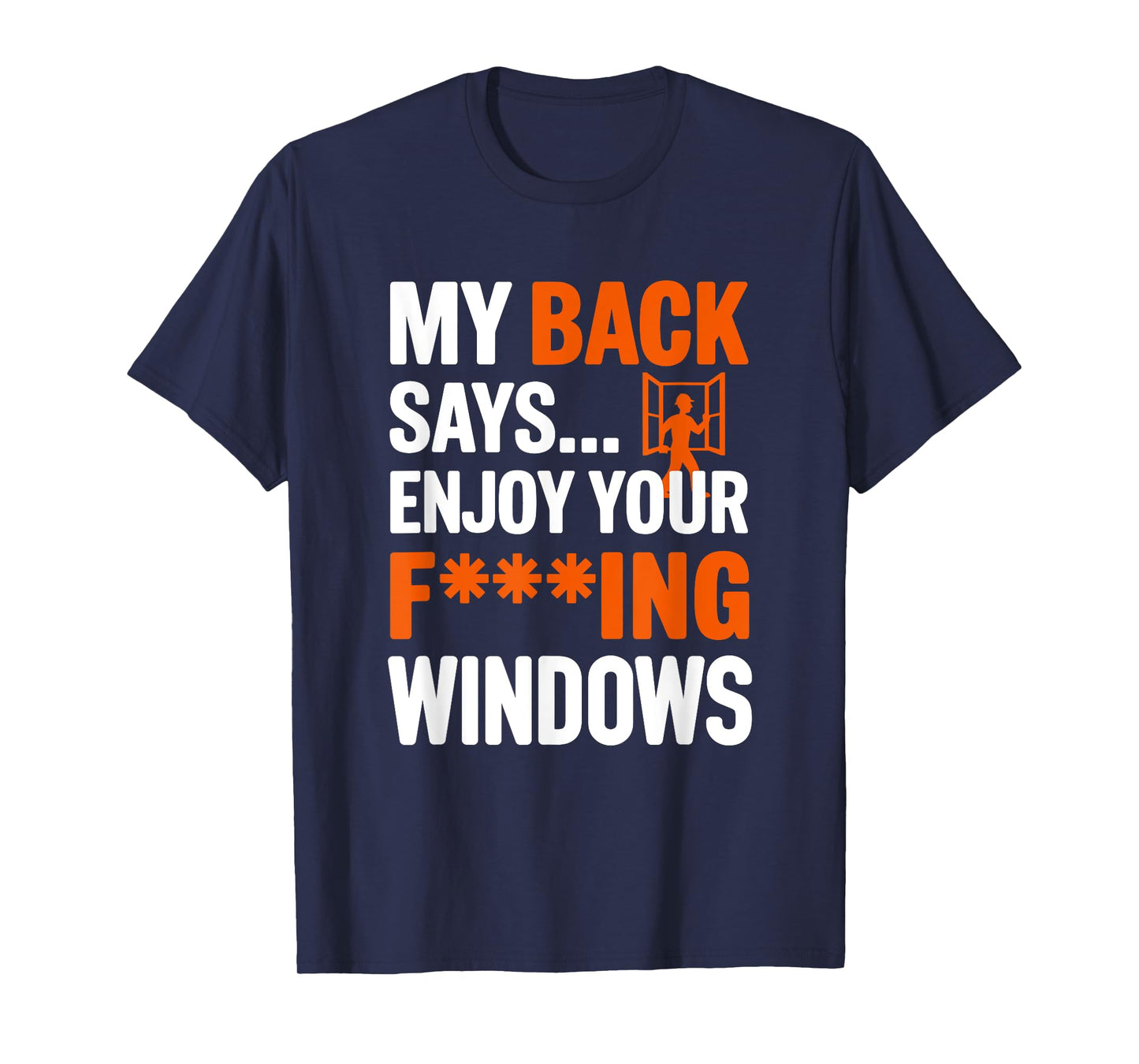 My Back Says Enjoy Your Windows, Window Installer T-Shirt