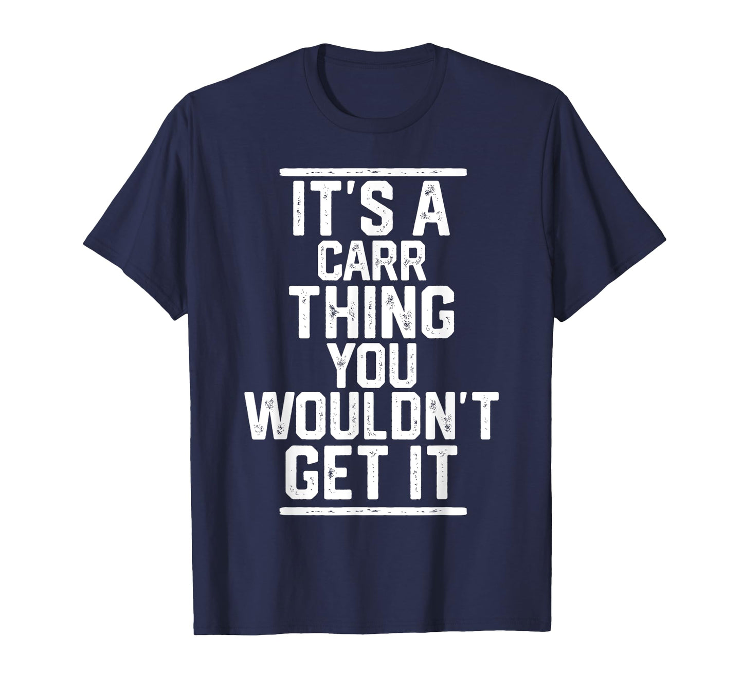 It's a Carr Thing You Wouldn't Get It - Family Last Name T-Shirt