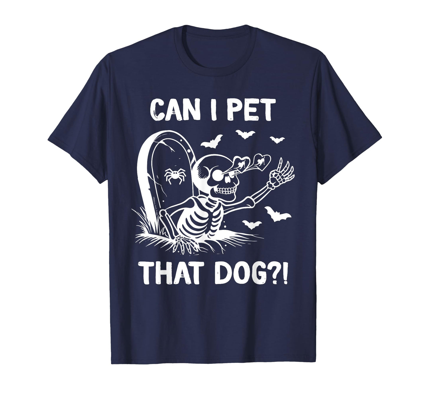 can i pet that dog halloween skeleton T-Shirt