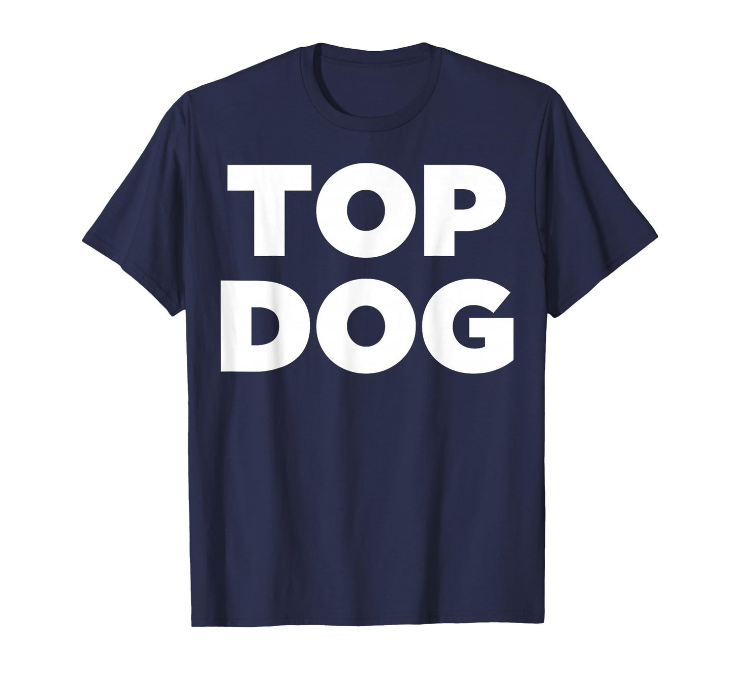 Top Dog T-Shirt - Cool top Dog tee Shirt T-Shirt