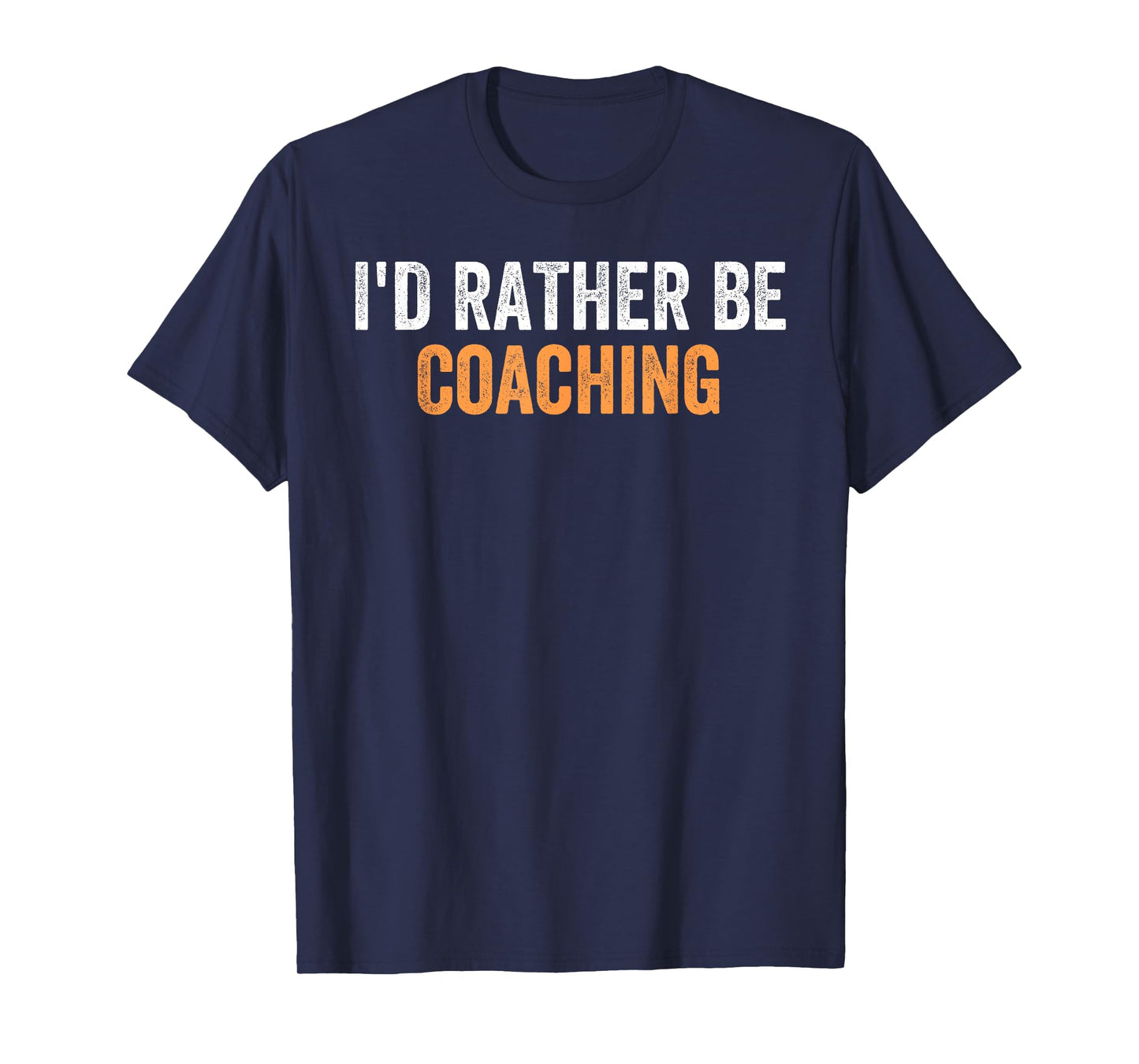 I'd Rather Be Coaching Funny Favorite Activities To Do T-Shirt