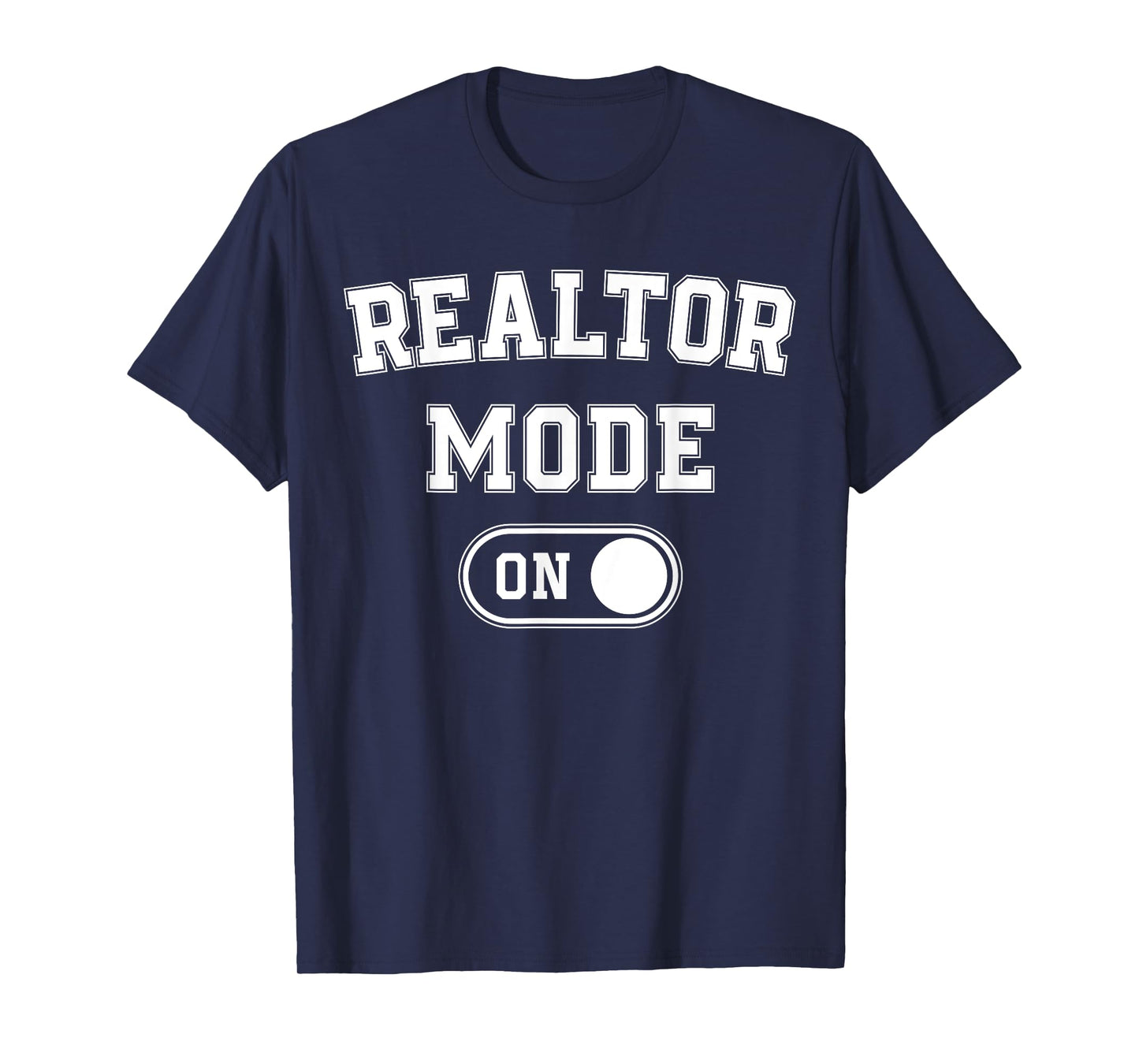Realtor Mode On Funny Real Estate Agent Gift Home Seller T-Shirt