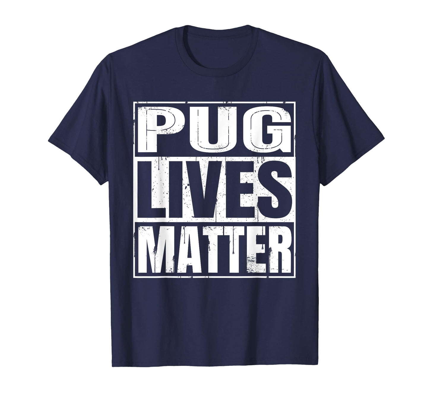 Pug Lives Matter - Funny Dog Lover Gift T-Shirt T-Shirt for Men Women Kids