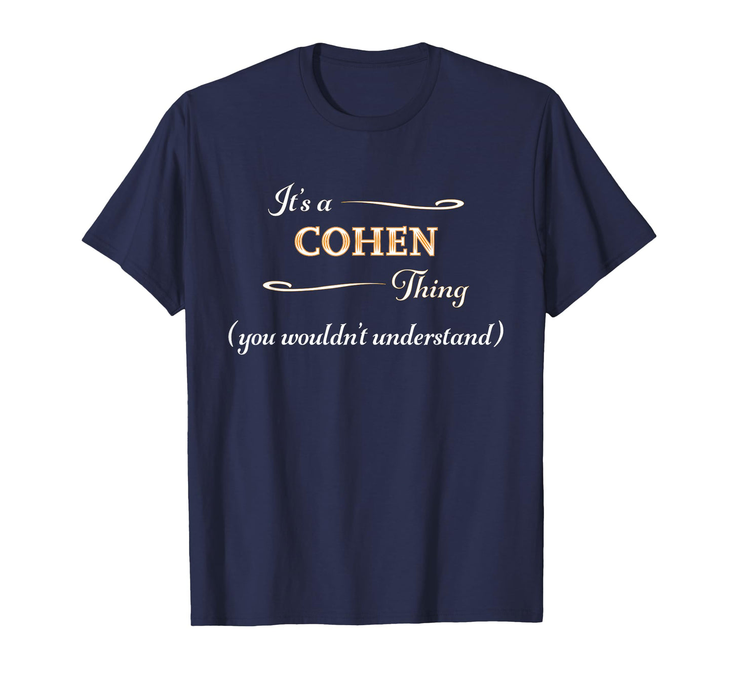 It's a COHEN Thing, You Wouldn't Understand | Name Gift - T-Shirt