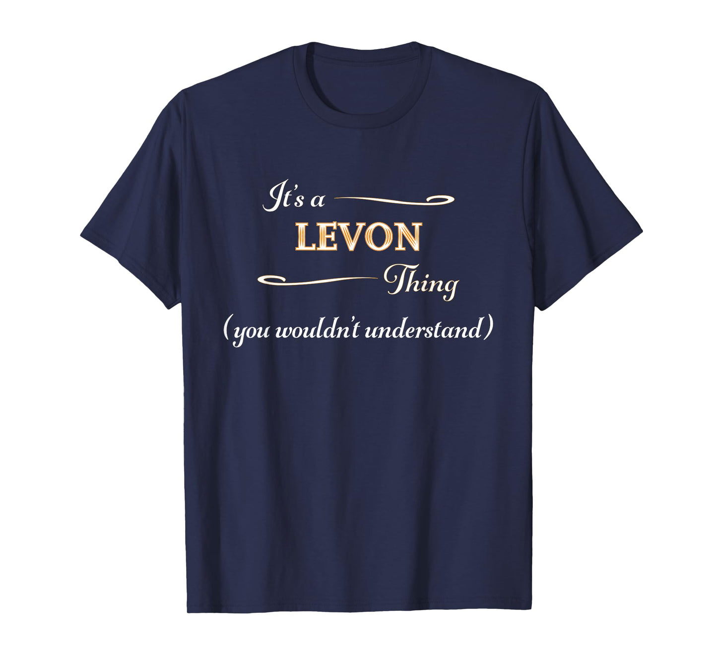 It's a LEVON Thing, You Wouldn't Understand | Name Gift - T-Shirt