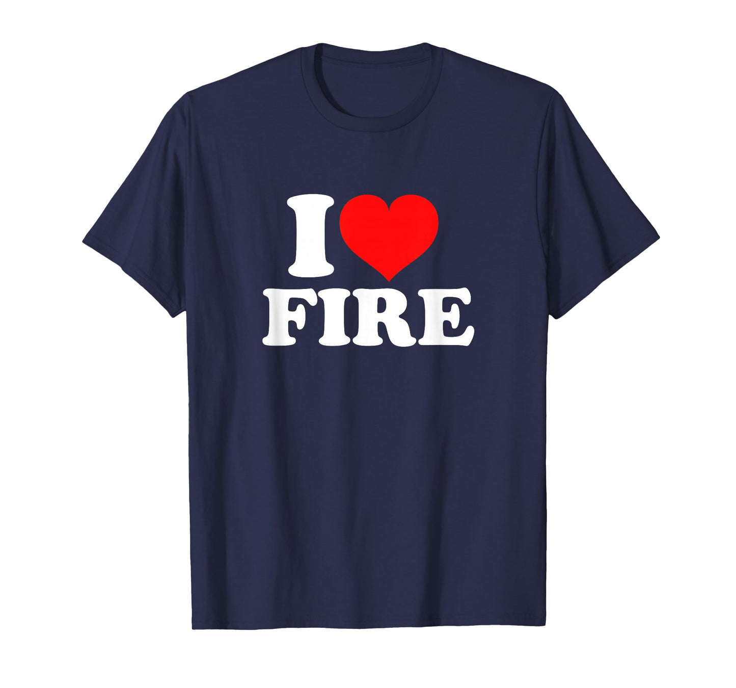 I Love Fire T-Shirt