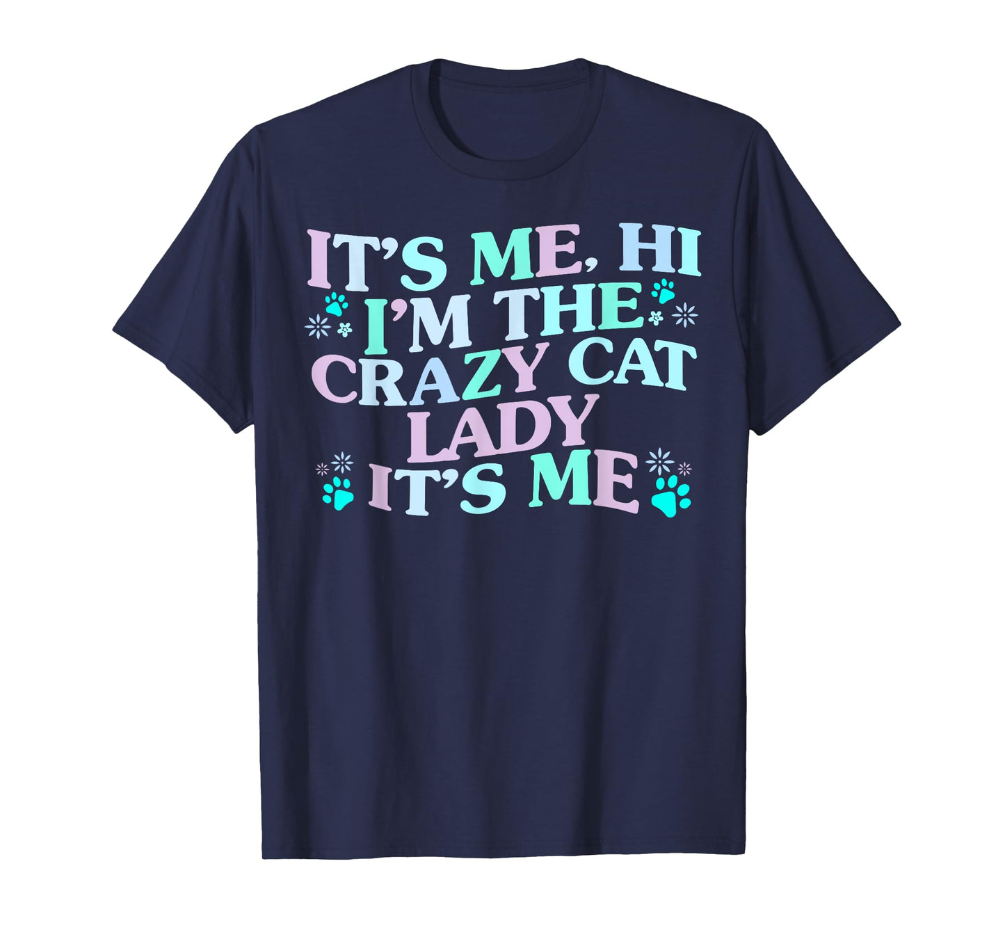 It's Me Hi I'm The Crazy Cat Lady It's Me T-Shirt