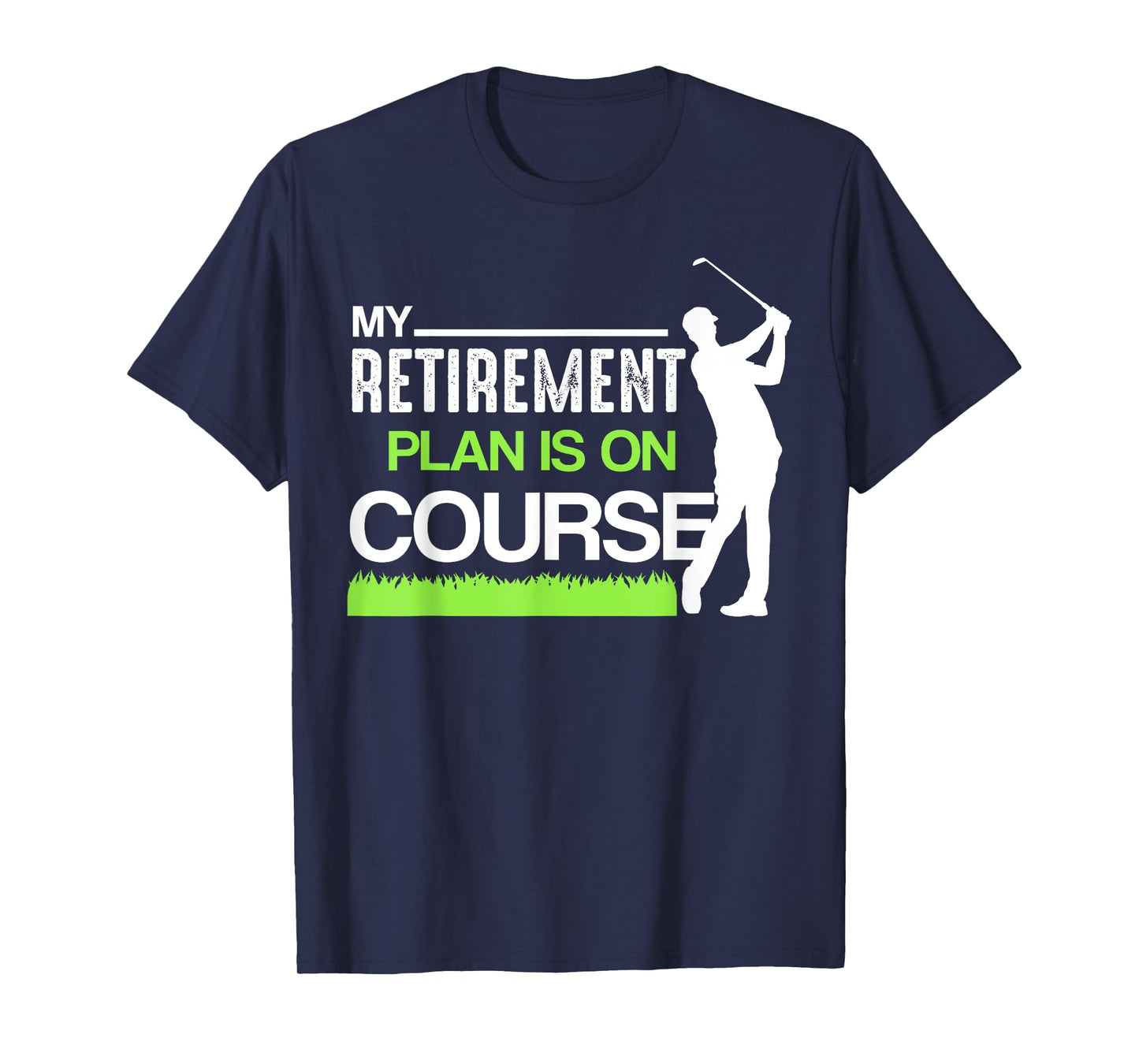 My Retirement Plan Is On Course Funny Golf Retired Caddy T-Shirt