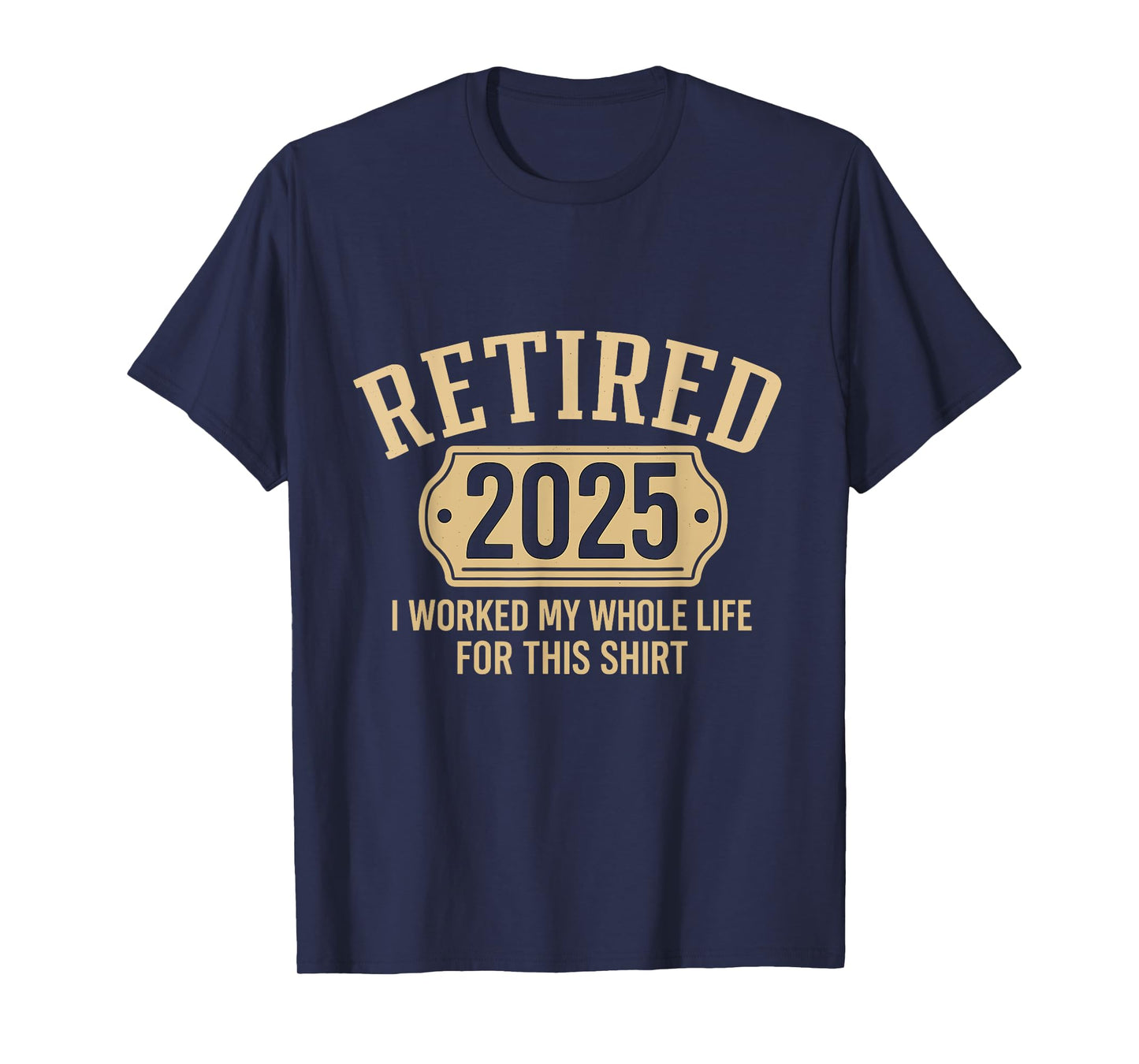 Retired 2025 retirement worked whole life for this pensioner T-Shirt