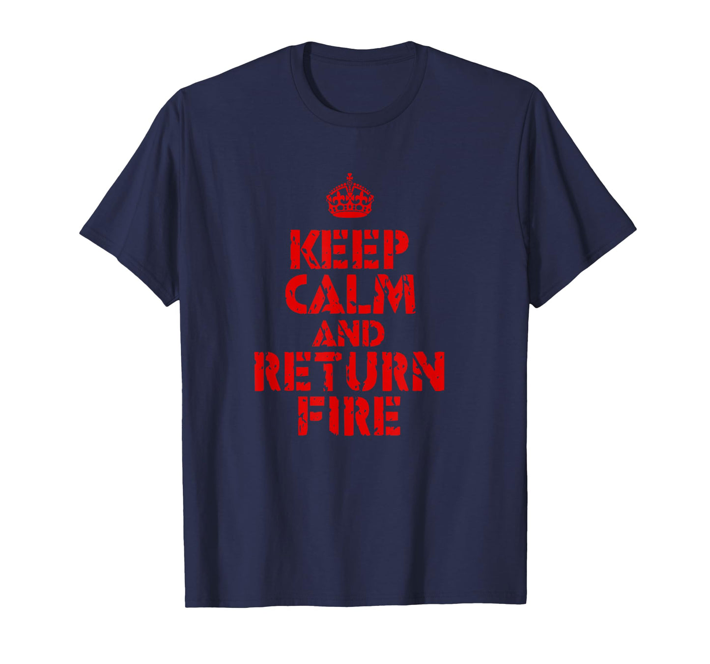 Keep Calm and Return Fire T-Shirt