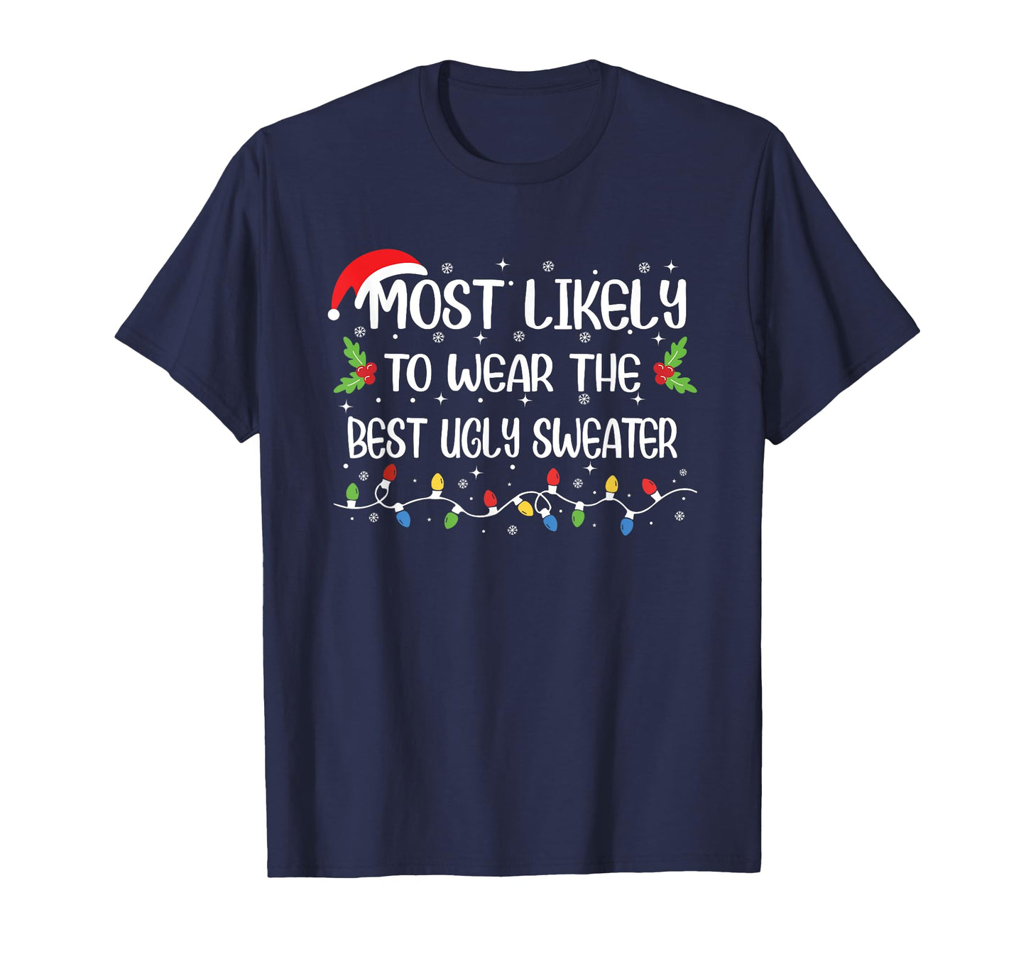 Funny Christmas Most Likely to Wear The Best Ugly Sweater T-Shirt