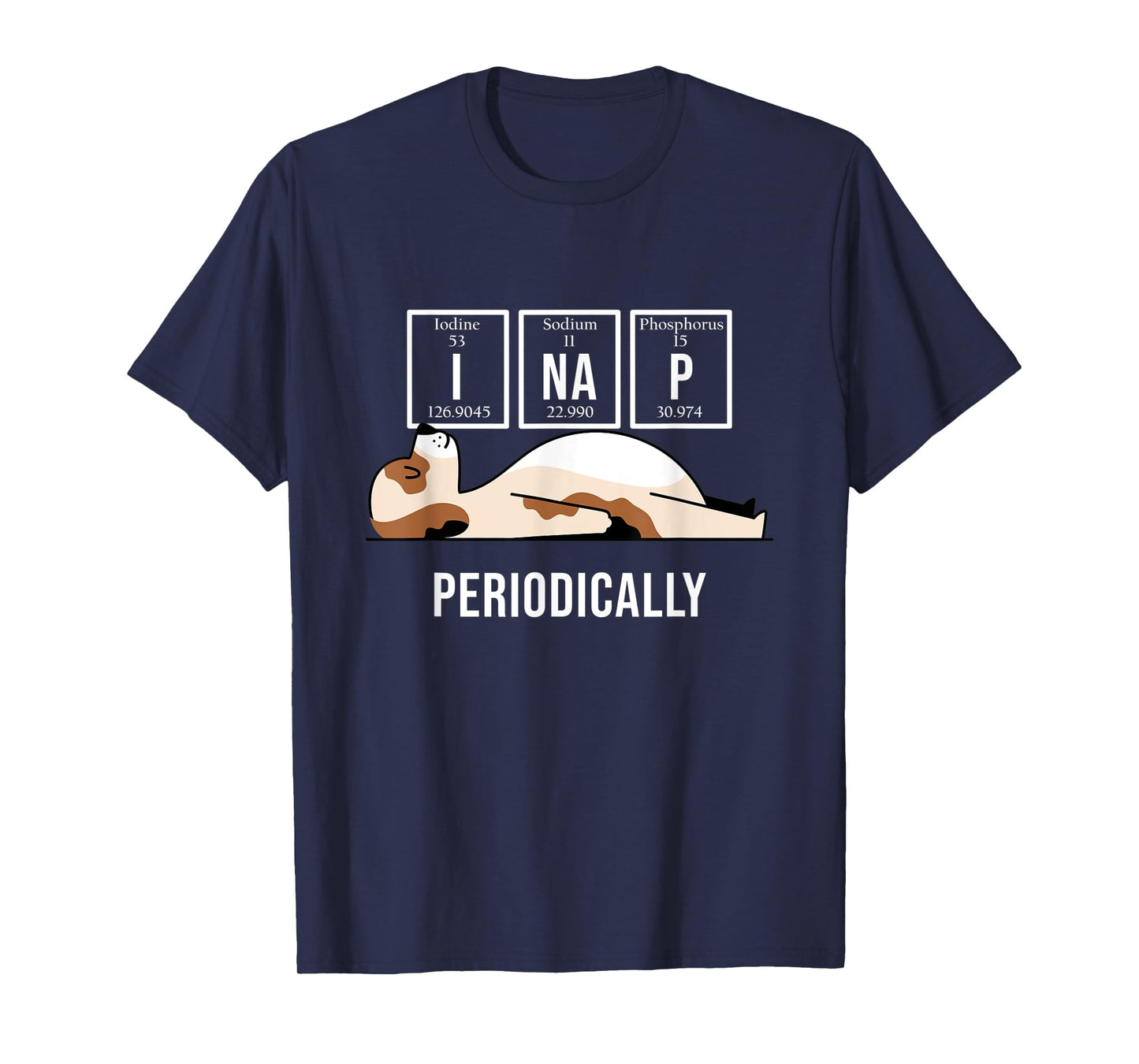I Nap Periodically Sleepy Animal Lazy Dog Funny Chemistry Men Women T-Shirt
