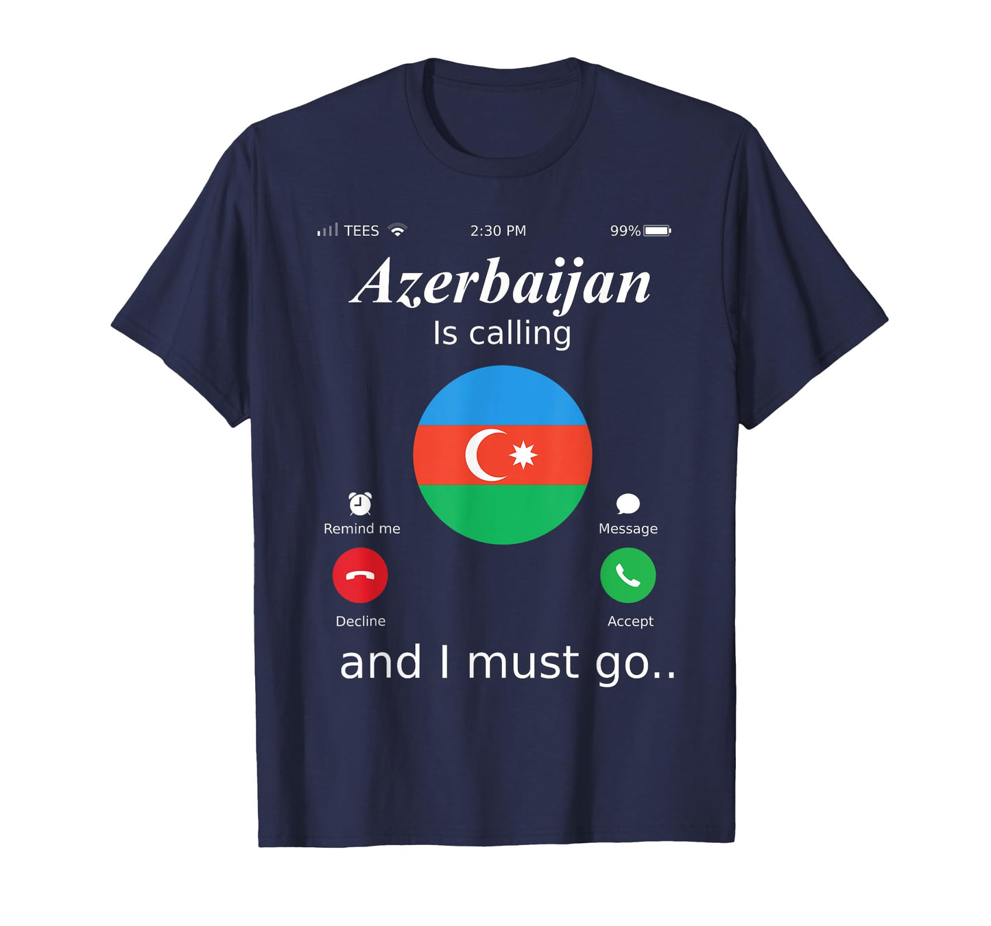 Azerbaijan Is Calling and I Must Go Azerbaijan Flag shirt T-Shirt