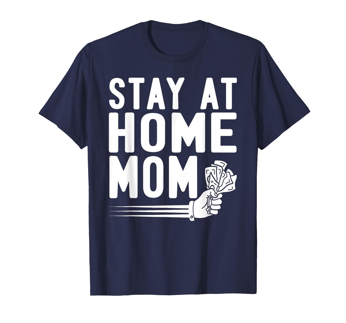 Stay at Home Mom Funny Humor Money Quote for Mothers T-Shirt