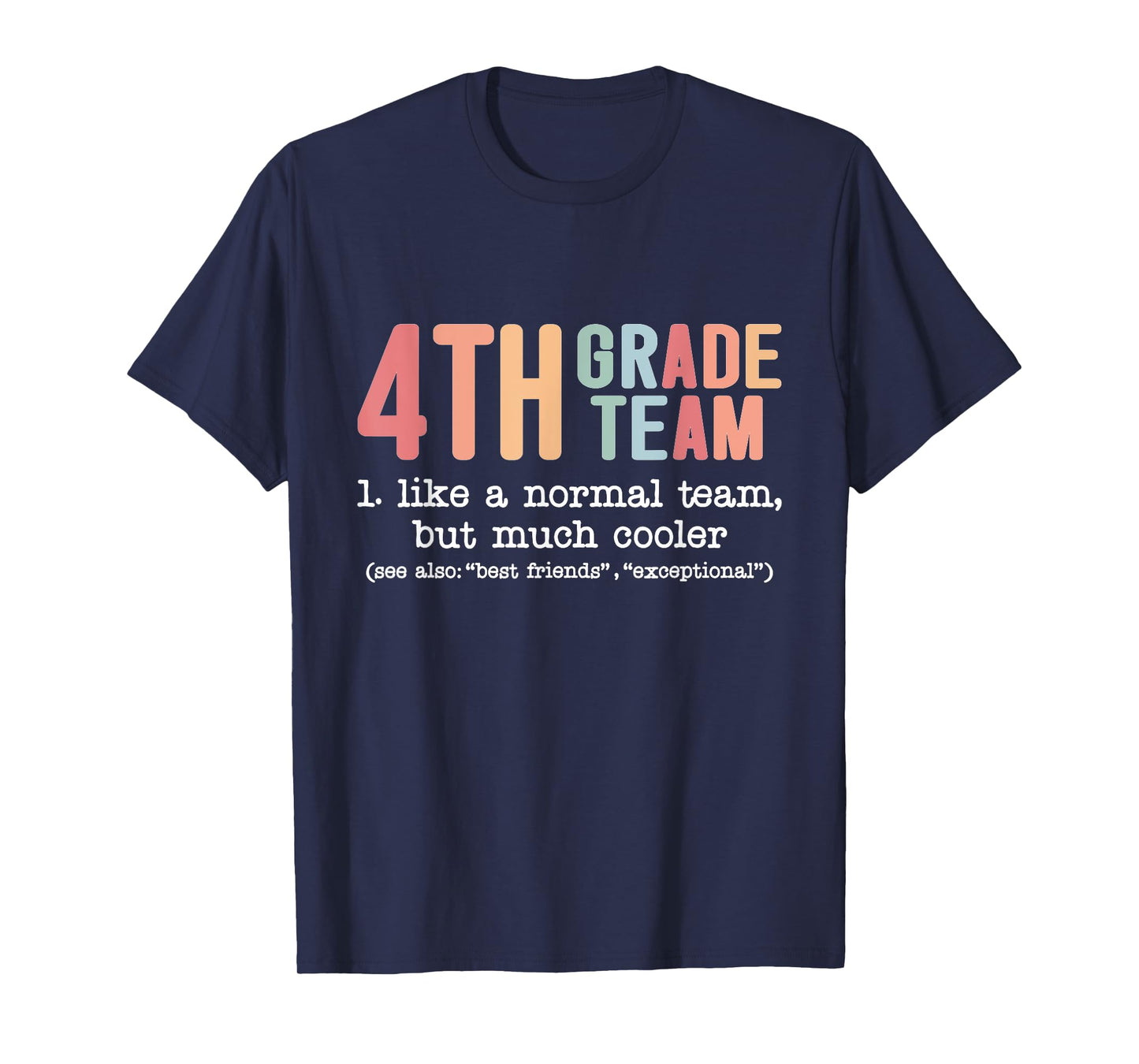 Teacher 4th Grade Team Like a Normal Team but Much Cooler T-Shirt