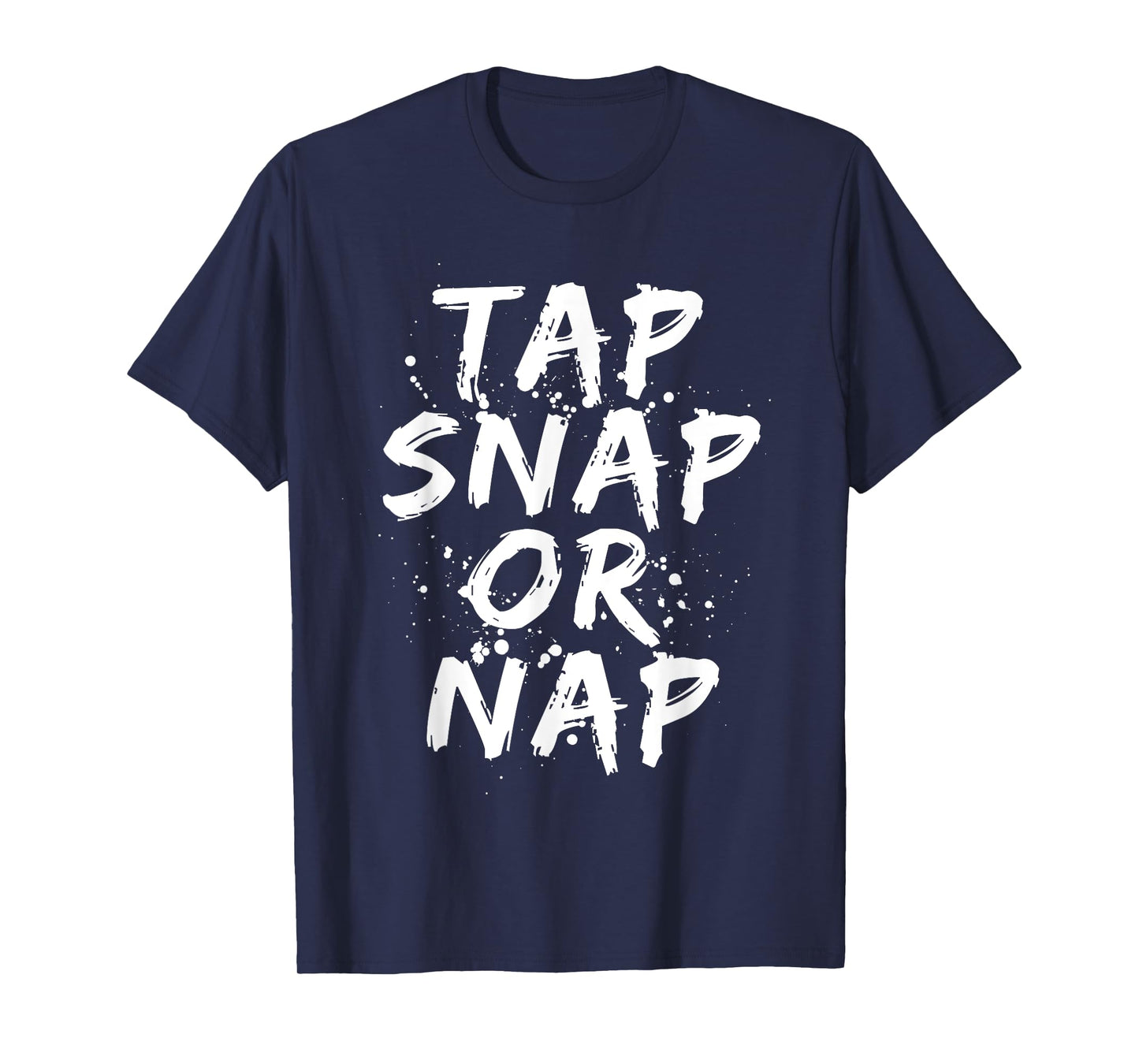 Tap Snap Or Nap Funny Jiu Jitsu Combat BJJ MMA Fighter Gift T-Shirt