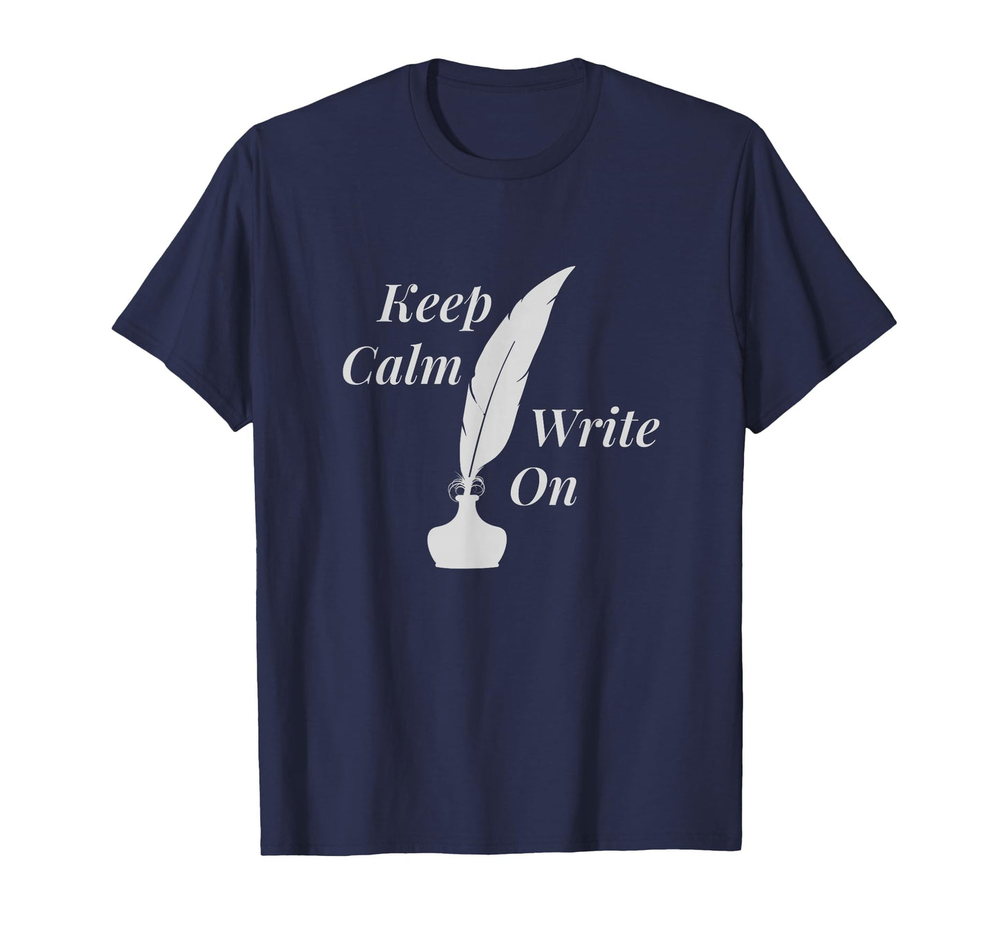 Keep Calm and Write On | Writer T-Shirt