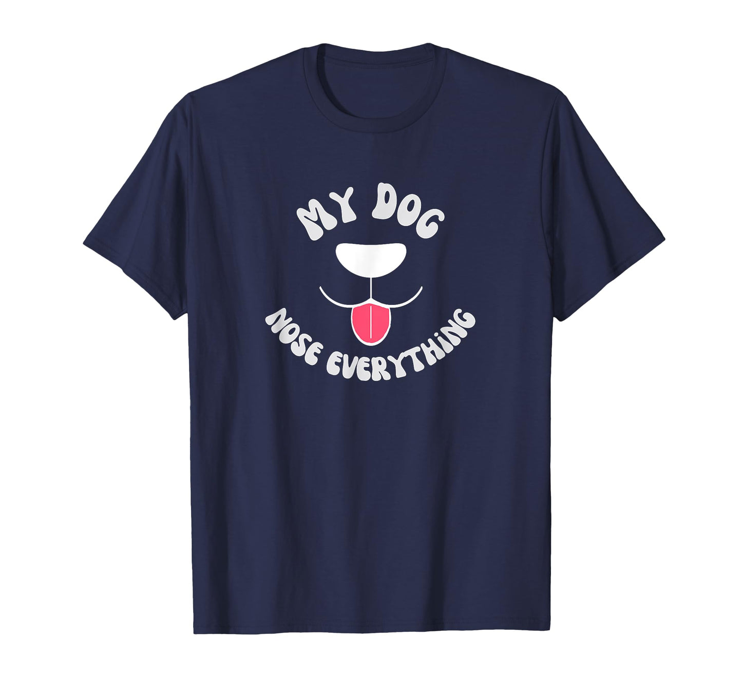 Funny Dog Scent work - my dog nose everything Men Women Girls Kids T-Shirt