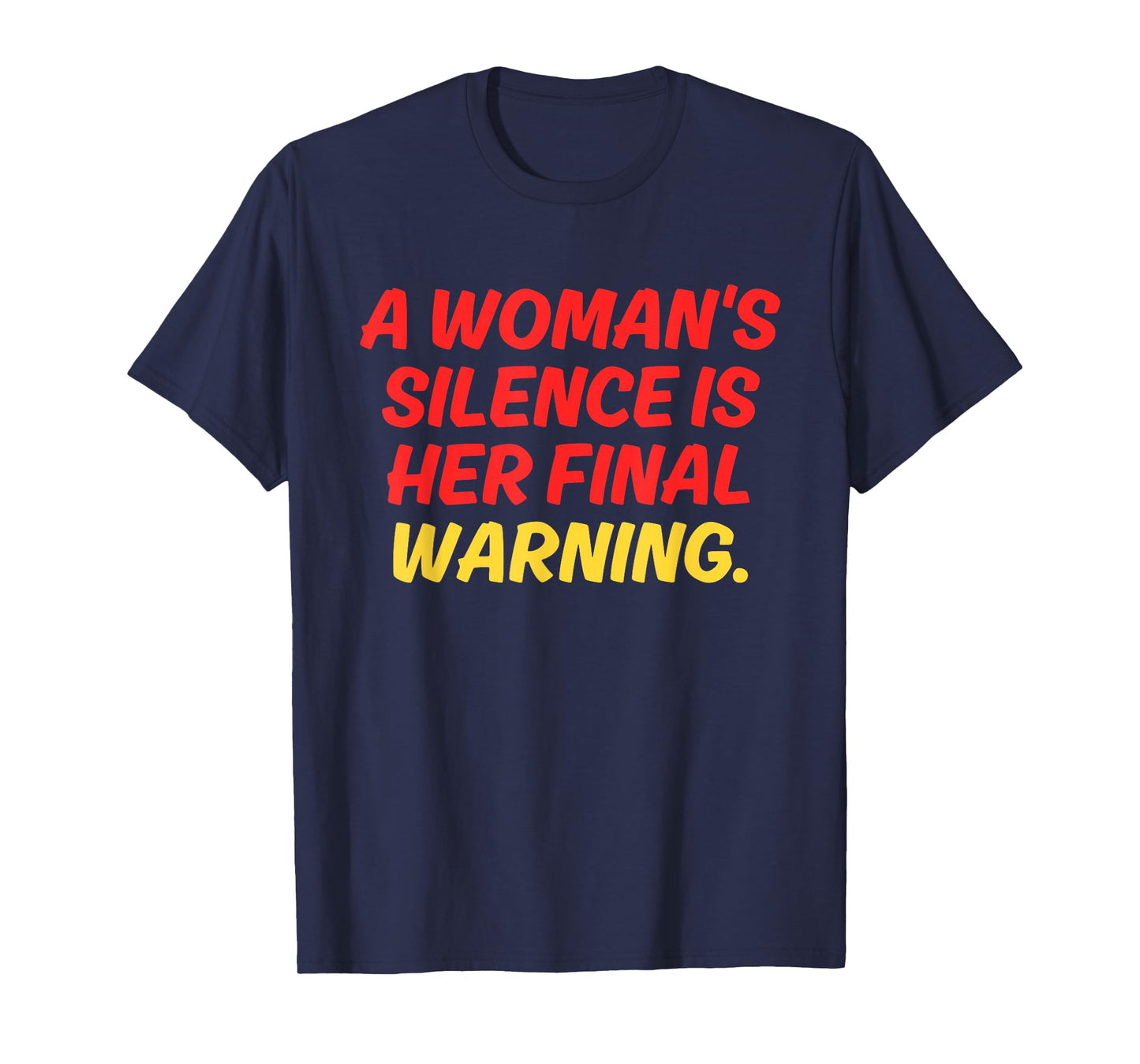 A Woman's Silence Is Her Final Warning Design T-Shirt