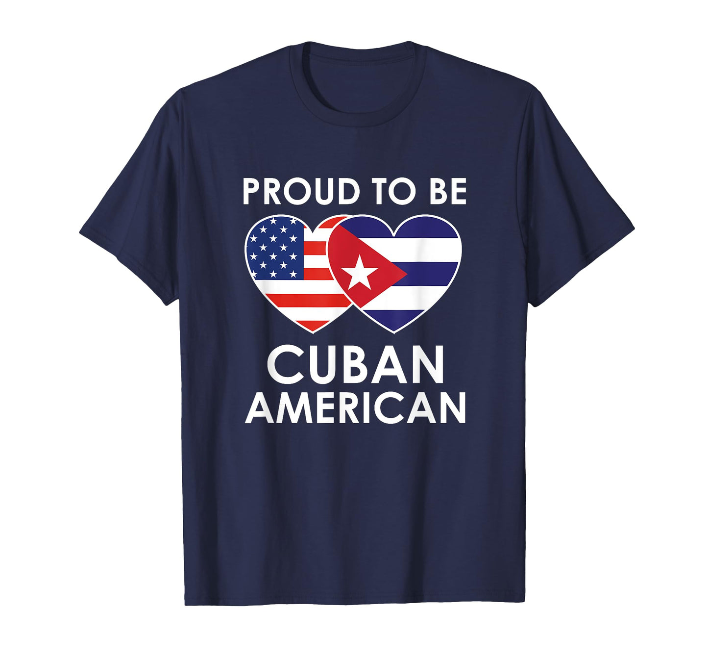 Proud to be CUBAN AMERICAN T Shirt T-Shirt