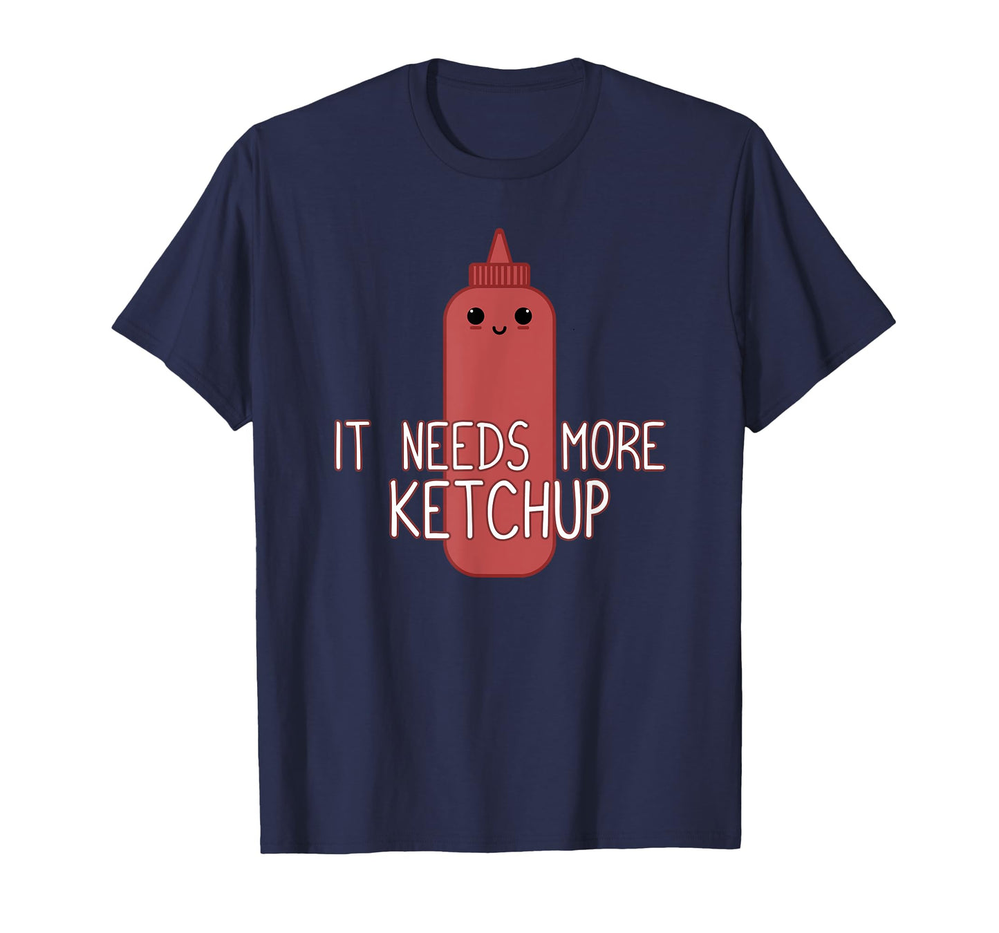 It Needs More Ketchup T-Shirt Funny Cute Ketchup Lover T-Shirt