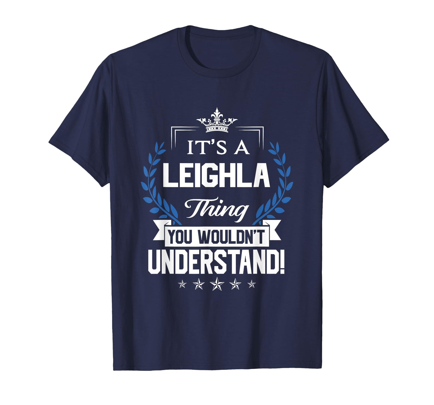 Leighla Name - Leighla Thing Name You Wouldn't Understand T-Shirt