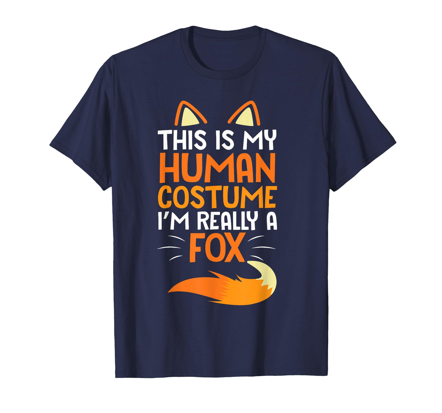 Lovely Face Happy This Is My Human Costume I'm Really A Fox T-Shirt