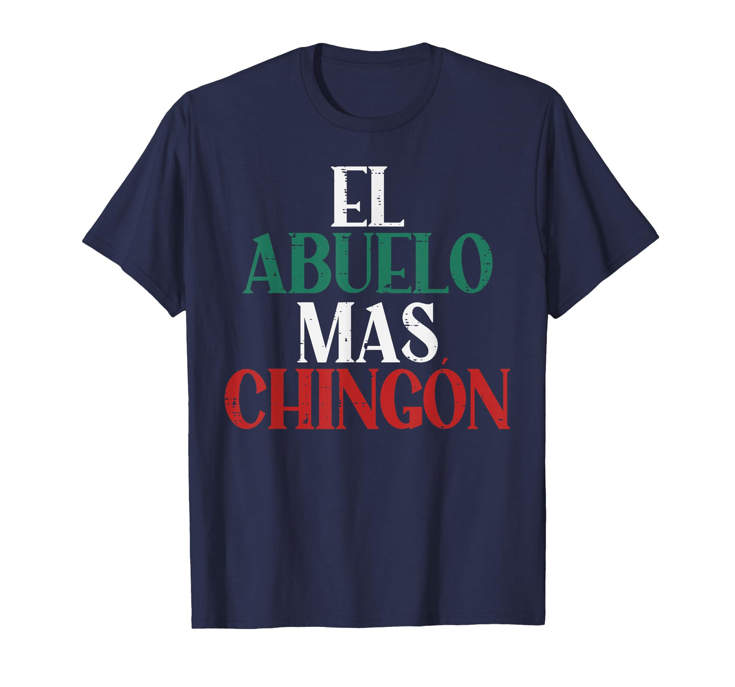El Abuelo Mas Chingon Mexican Spanish Grandpa Fathers Day T-Shirt