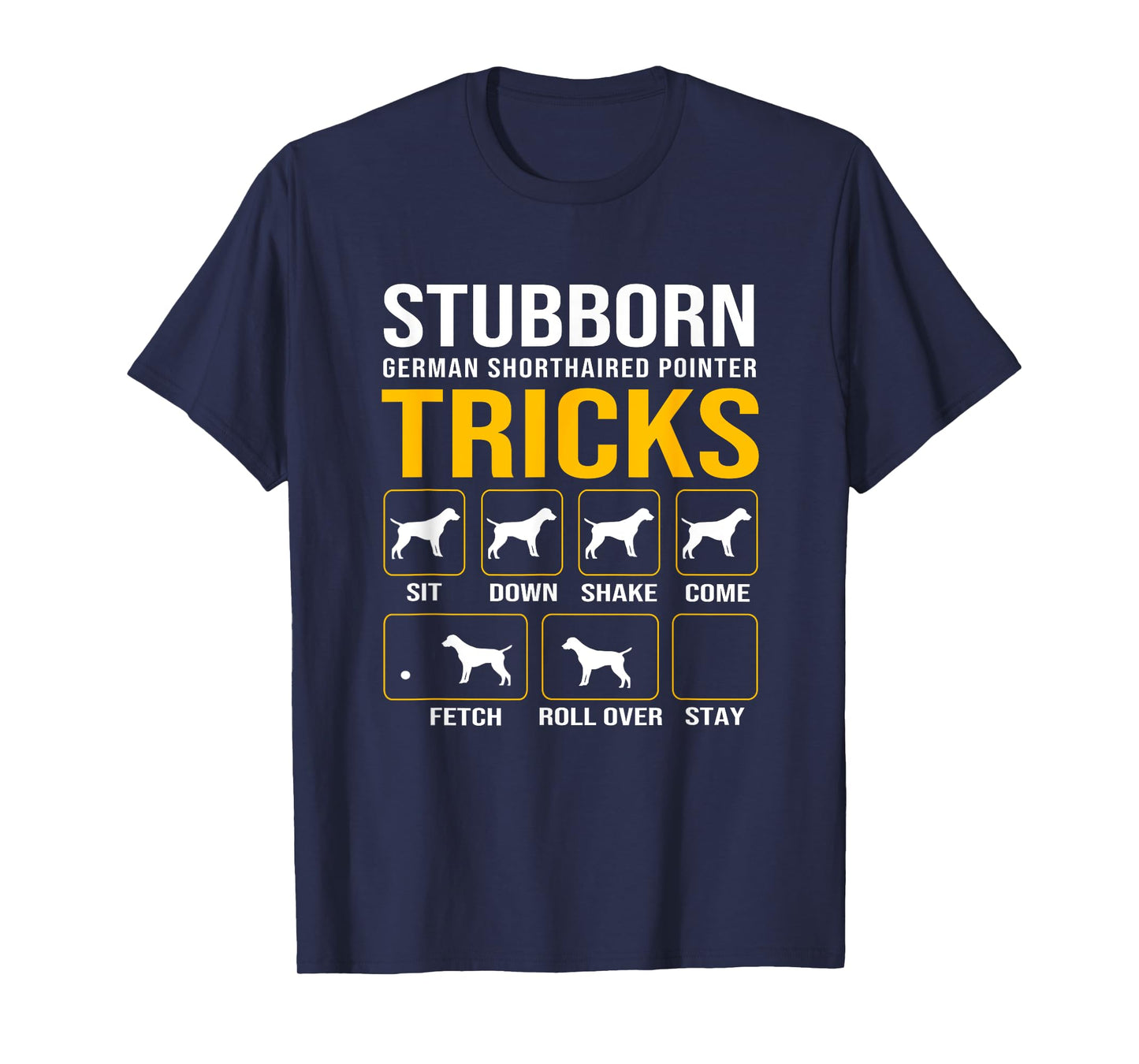 German Shorthaired Pointer Stubborn Dog Tricks Funny GSP Dog T-Shirt