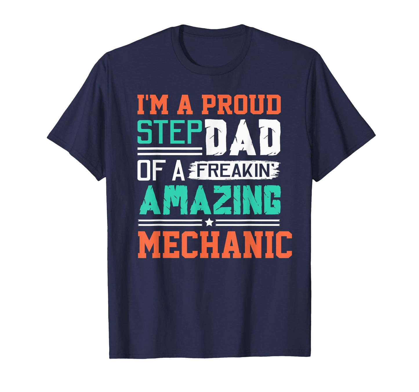 Proud Stepdad Of A Freakin Awesome Mechanic - Stepfather T-Shirt