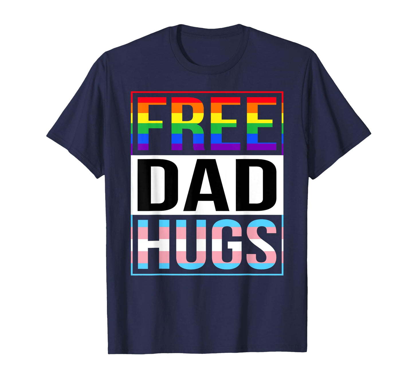 Free Dad Hugs LGBT Gay Pride Month Transgender Rainbow Flag T-Shirt