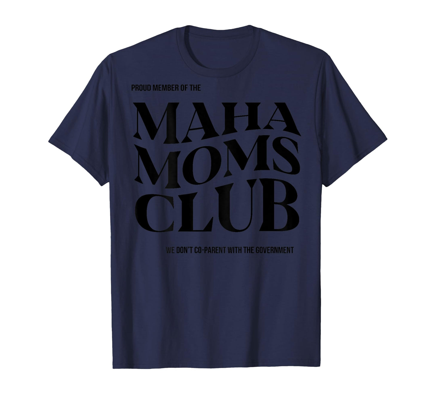 Proud Member Of The Maha Moms Club (on back) T-Shirt