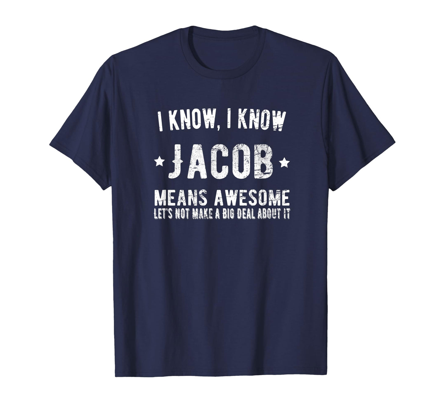 Jacob Means Awesome Perfect Best Jacob Ever Love Jacob Name T-Shirt
